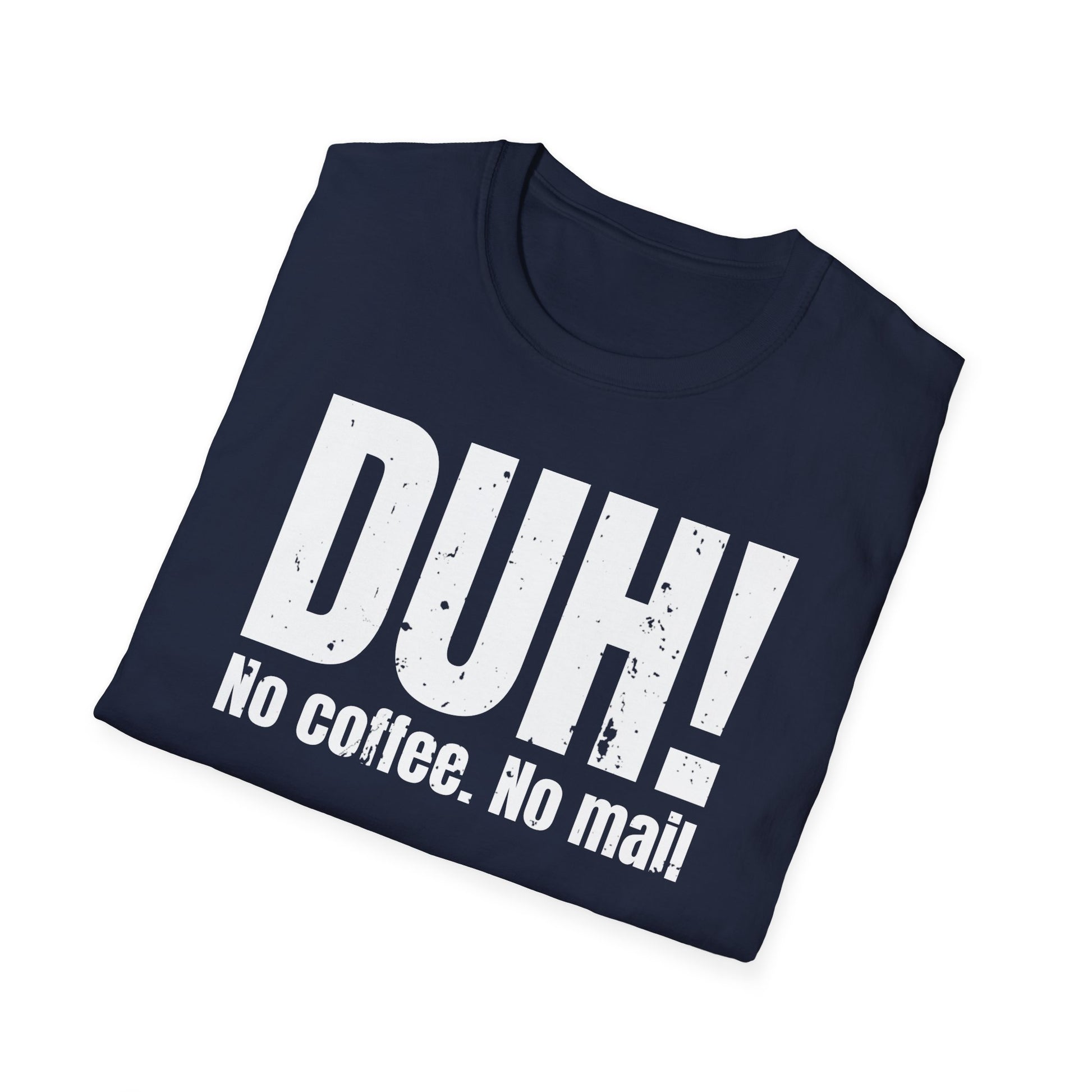 DUH! No Coffee. No Mail. Funny postal T shirt, sarcastic graphic tee for delivery workers