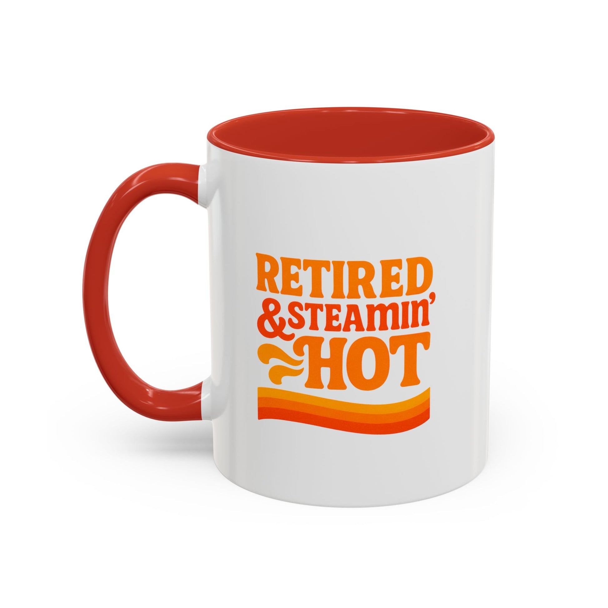 Retired And Steamin’ Hot Accent Coffee Mug - Brighten Your Morning, Perfect Gift for Coffee Lovers, Unique Design for Office, Home Decor, Birthday, and Holidays