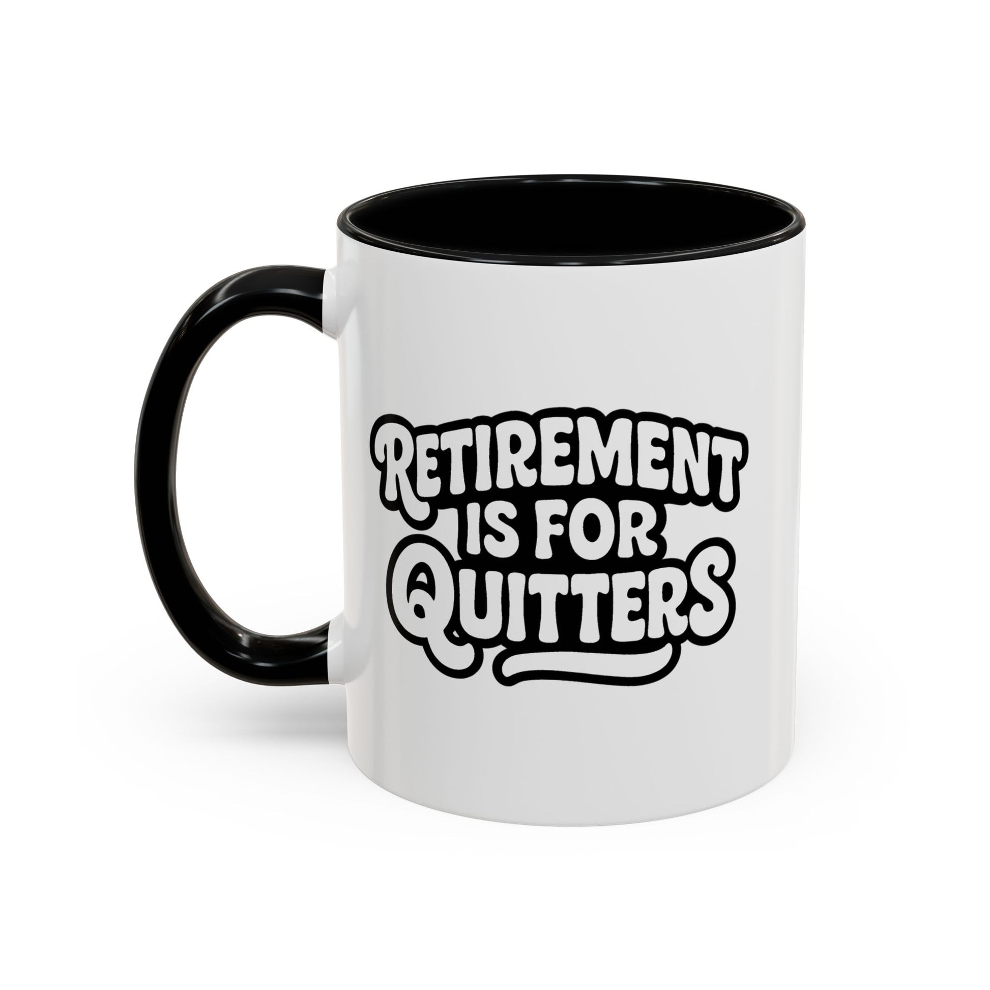 Retirement Is For Quitters Accent Coffee Mug - Brighten Your Morning, Perfect Gift for Coffee Lovers, Unique Design for Office, Home Decor, Birthday, and Holidays