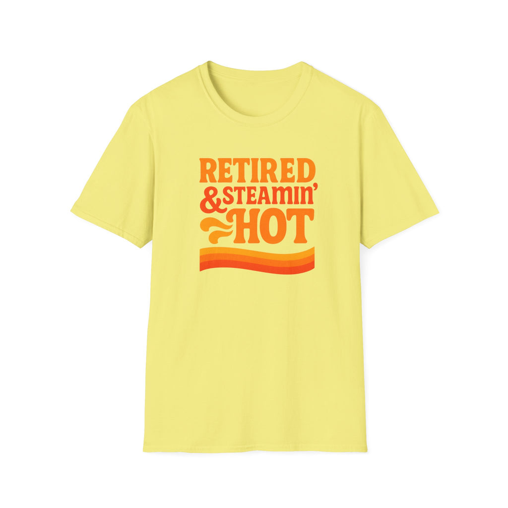 Retired & Steamin' Hot T-Shirt - Fun Retirement Gift, Unisex Graphic Tee, Casual Comfort Wear, Gift for Retirees, Summer Vibes