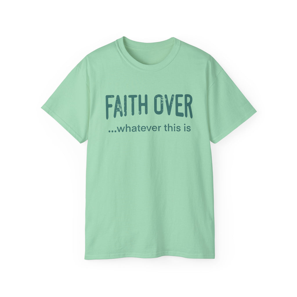 Faith Over Whatever— Inspirational Tee