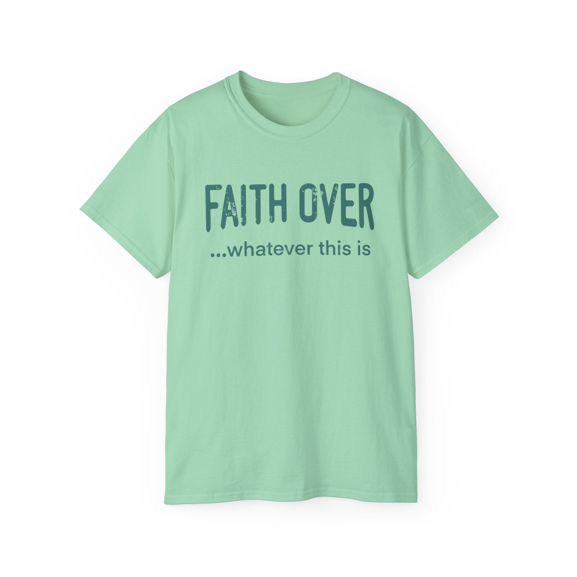Faith Over Whatever— Inspirational Tee