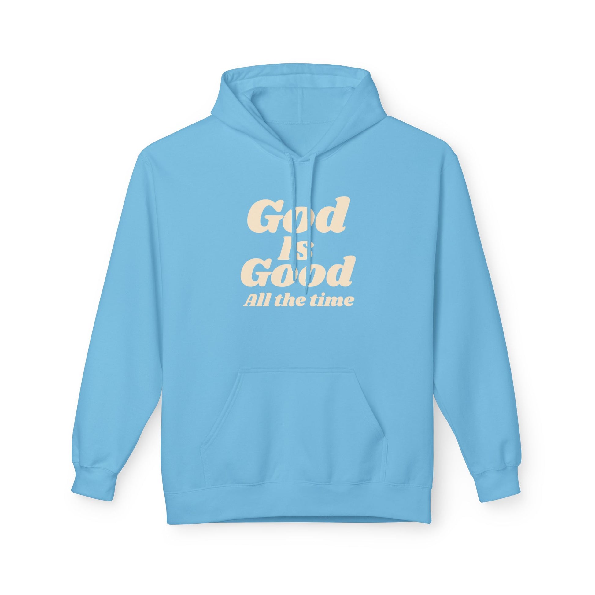 God Is Good All The Time Hoodie — Christian Faith Pullover