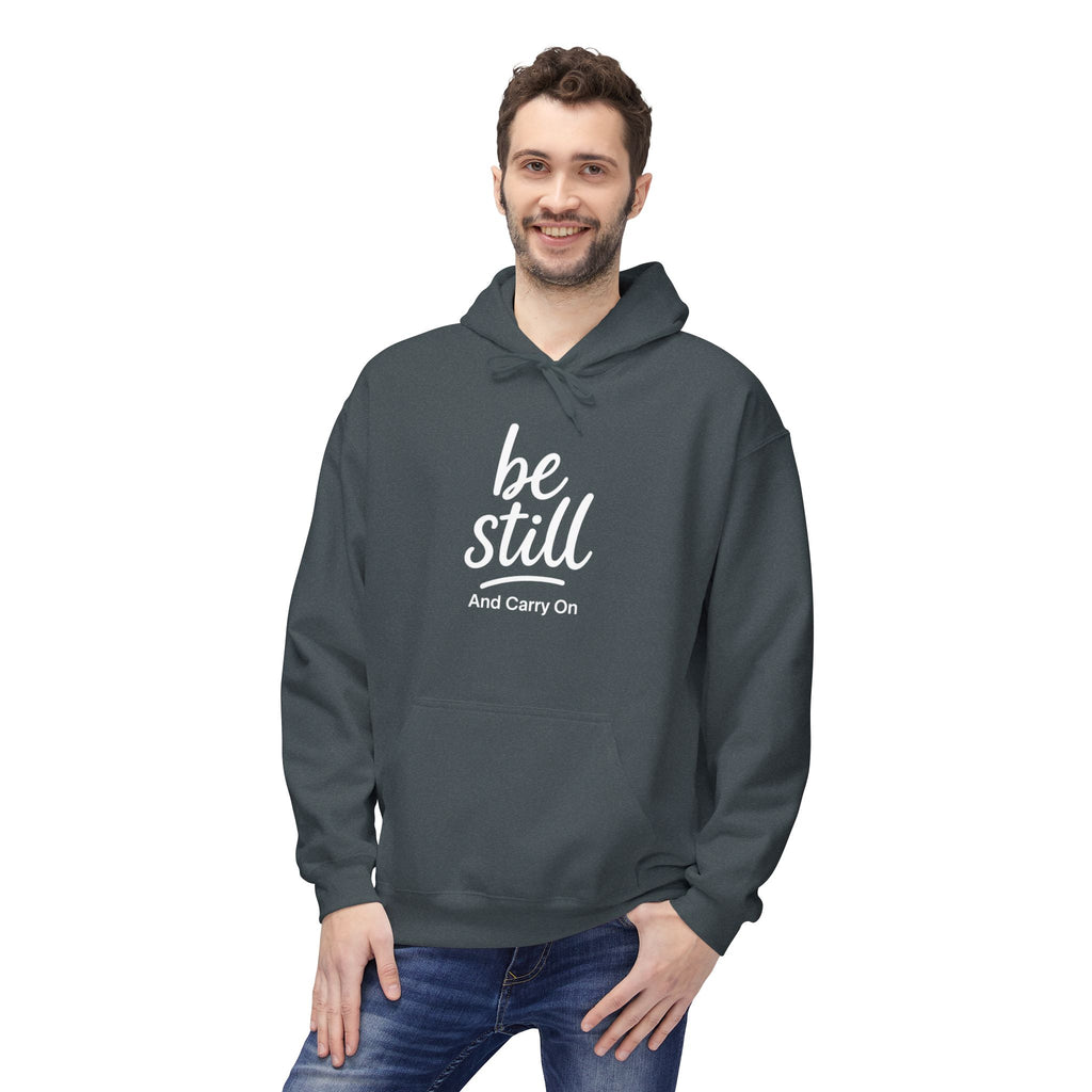 Be Still and Carry On Hoodie - "Be Still and Carry On" Comfort Pullover, Inspirational Hoodies, Gift Ideas For Friends, Family and Coworkers