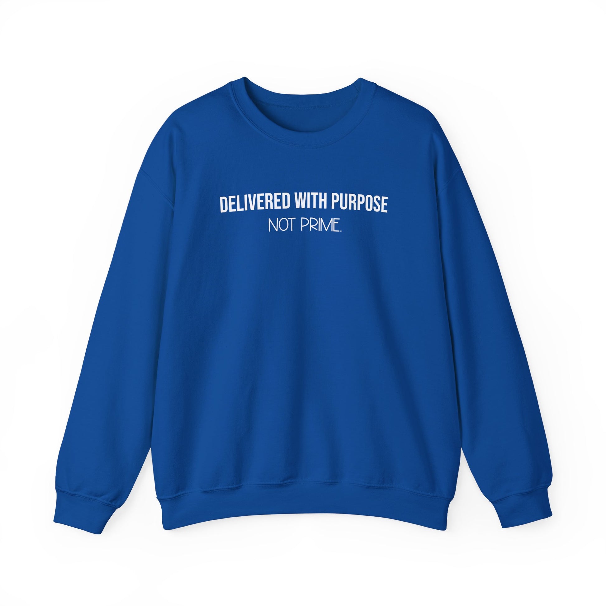 Delivered With Purpose Not Prime Sweatshirt | Motivational Hoodie | Faith Based Apparel | Small Business Owner Gift | Shipping Humor Crewneck