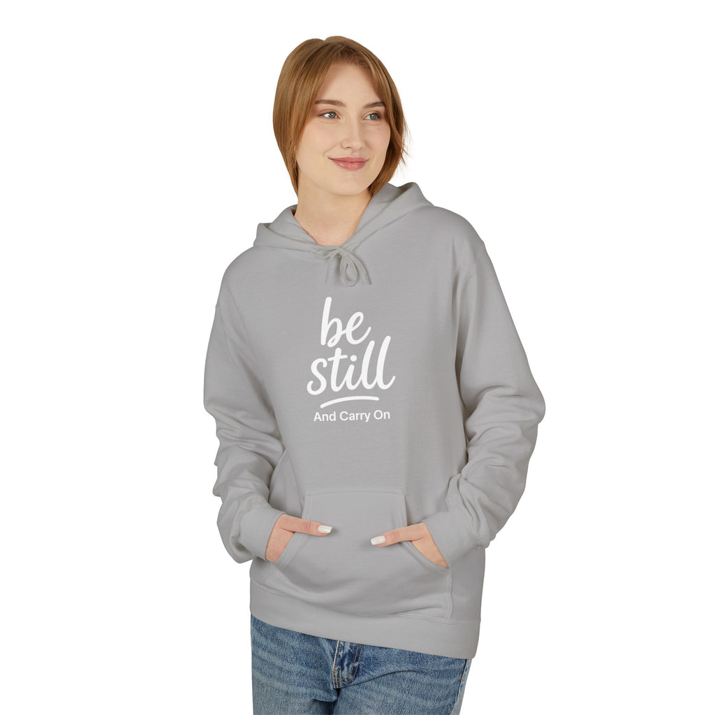 Be Still and Carry On Hoodie - "Be Still and Carry On" Comfort Pullover, Inspirational Hoodies, Gift Ideas For Friends, Family and Coworkers