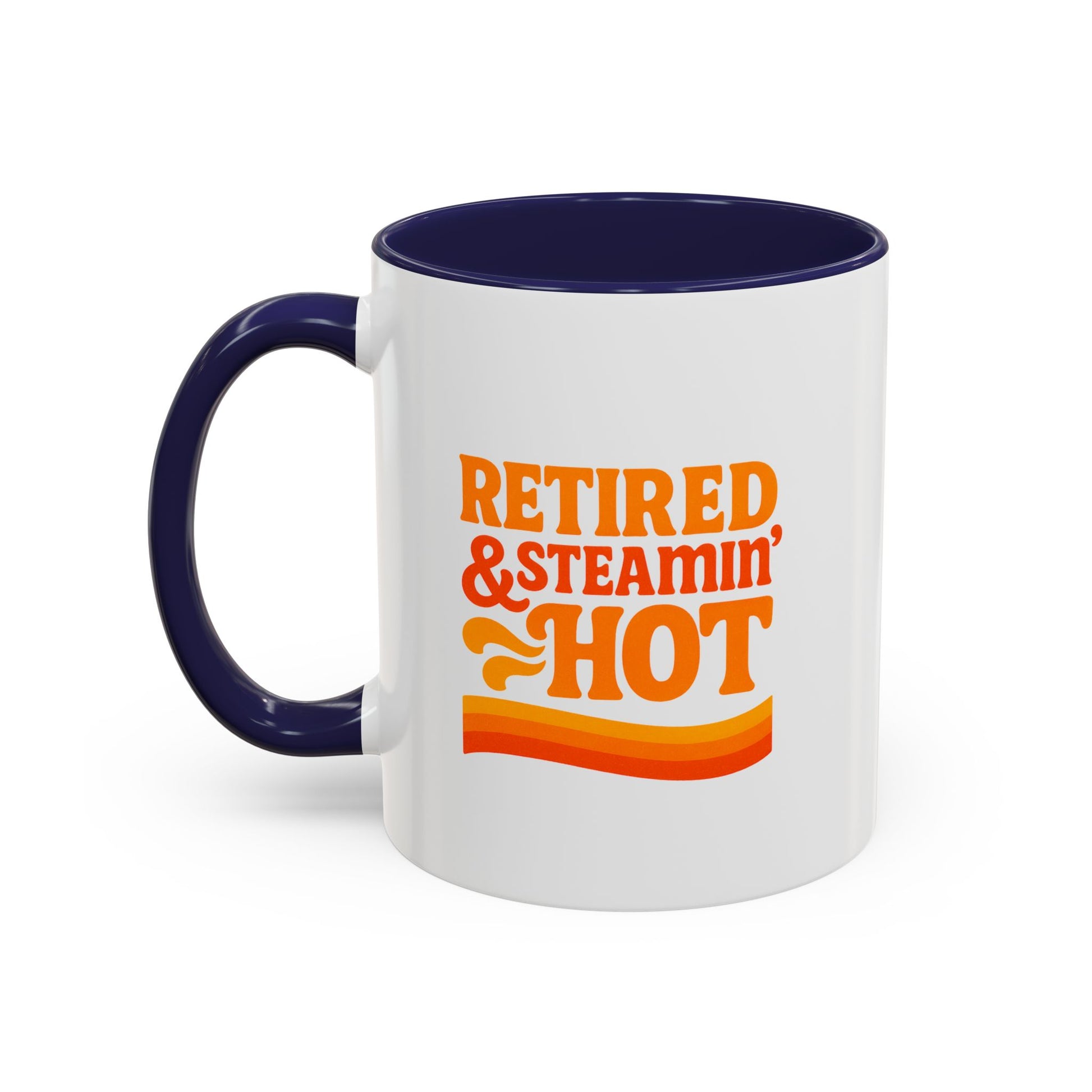 Retired And Steamin’ Hot Accent Coffee Mug - Brighten Your Morning, Perfect Gift for Coffee Lovers, Unique Design for Office, Home Decor, Birthday, and Holidays