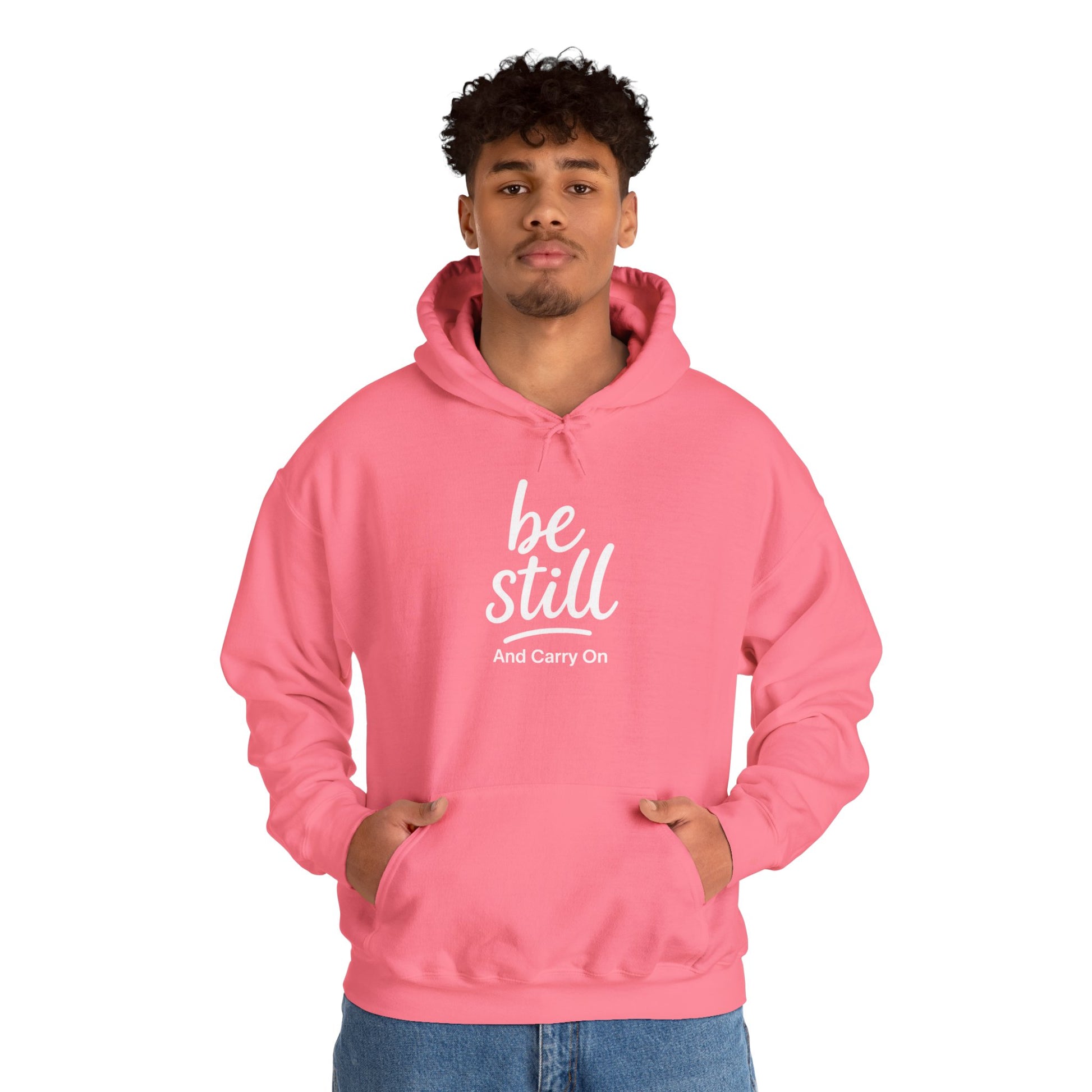 Be Still And Carry On Hoodie — Inspirational ‘Be Still and Carry On’ Pullover, Inspirational Gift Ideas, Gift Ideas for Friends, Family and Coworkers