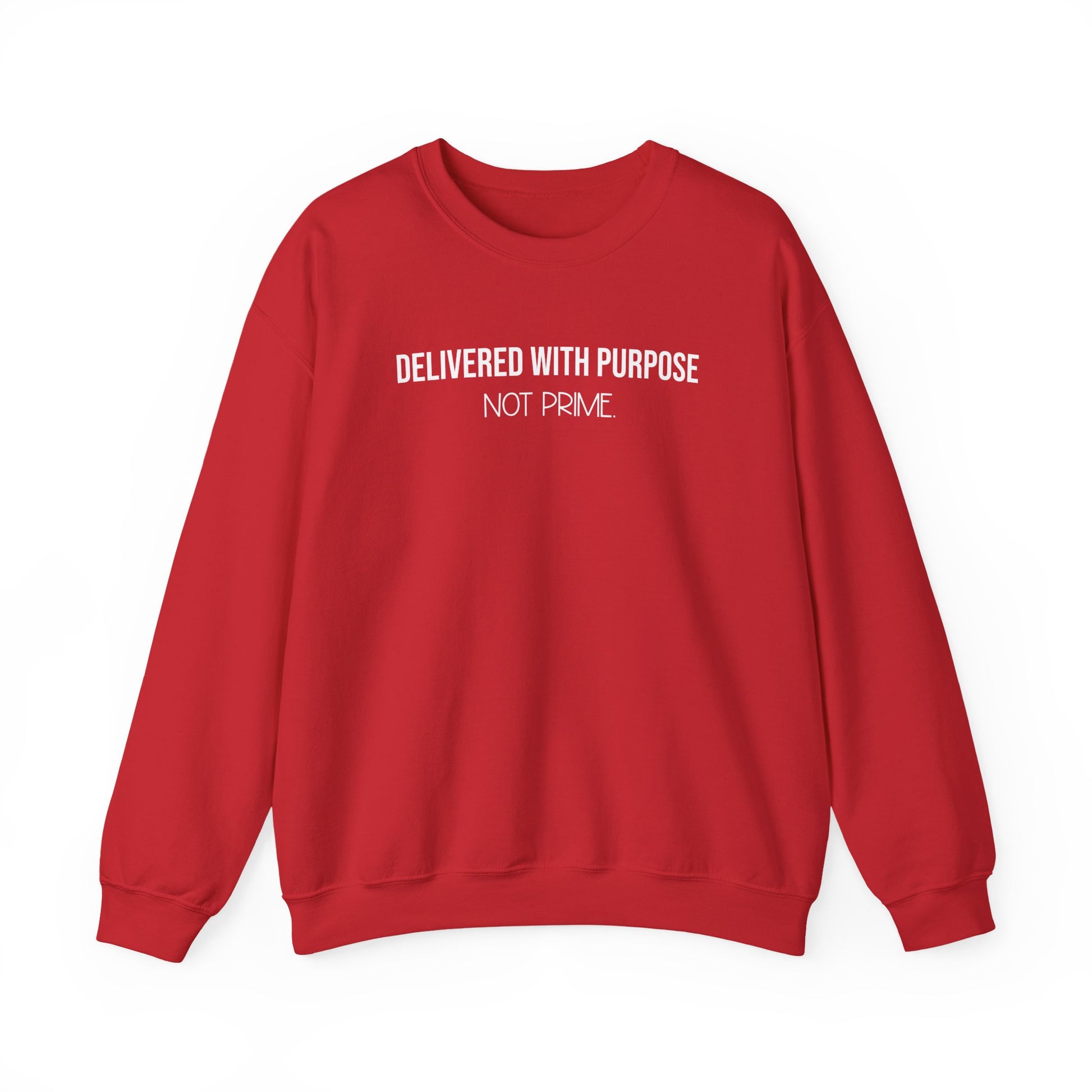 Delivered With Purpose Not Prime Sweatshirt | Motivational Hoodie | Faith Based Apparel | Small Business Owner Gift | Shipping Humor Crewneck