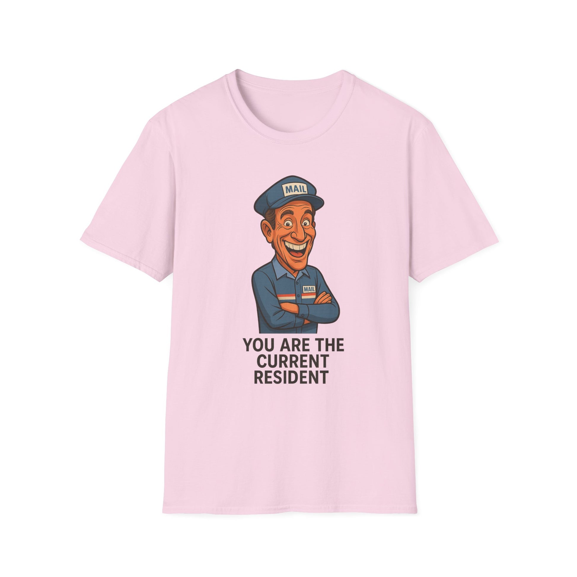 Funny Unisex Softstyle T-Shirt - 'You Are The Current Resident' Humor, Gift for Friends, Office Jokes, Casual Wear, or Gag Gifts