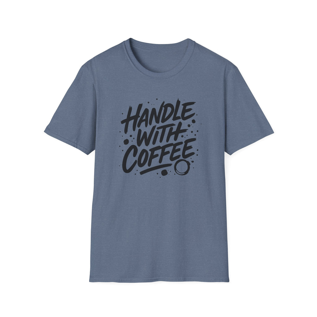 Handle With Coffee — Coffee lovers T shirt.