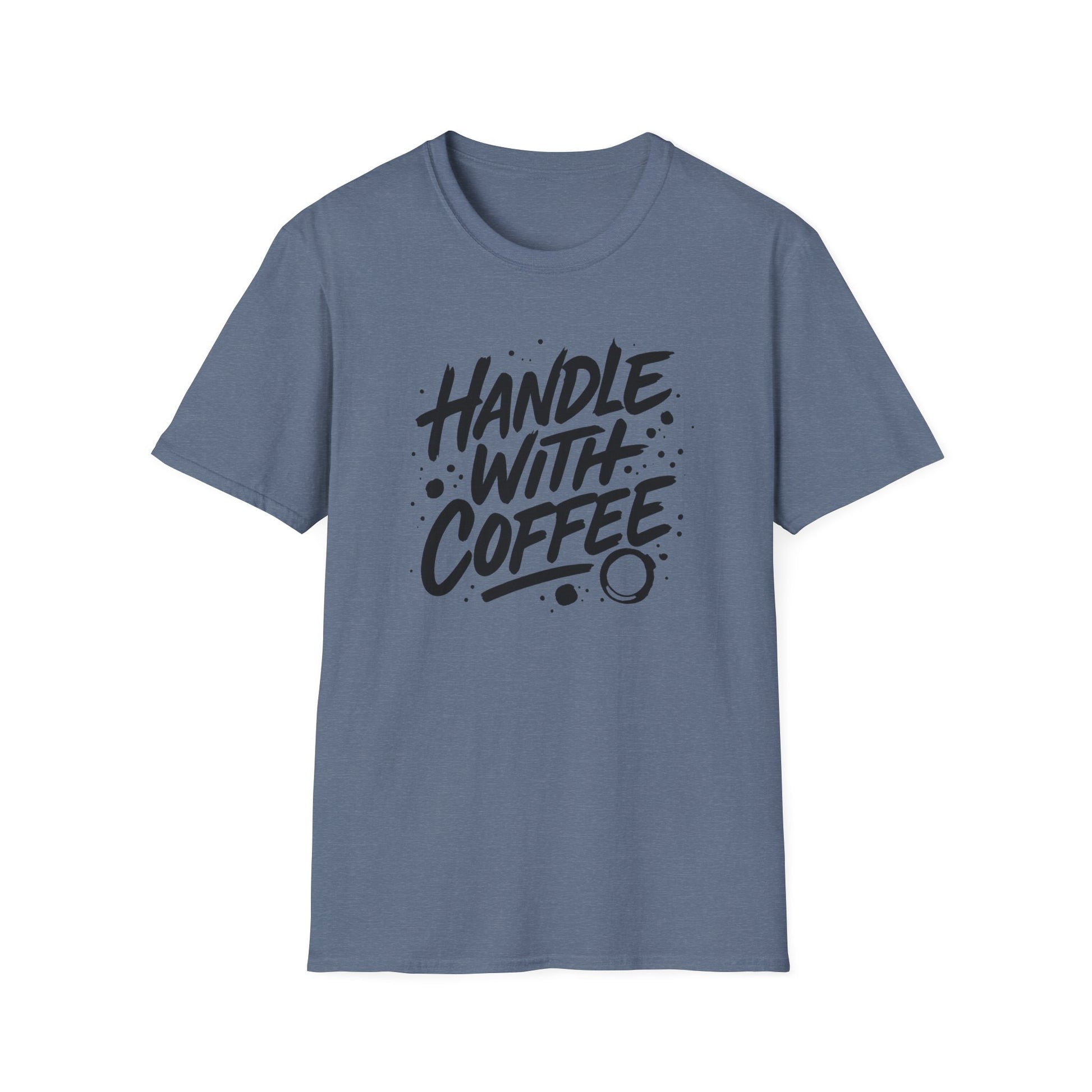 Handle With Coffee — Coffee lovers T shirt.