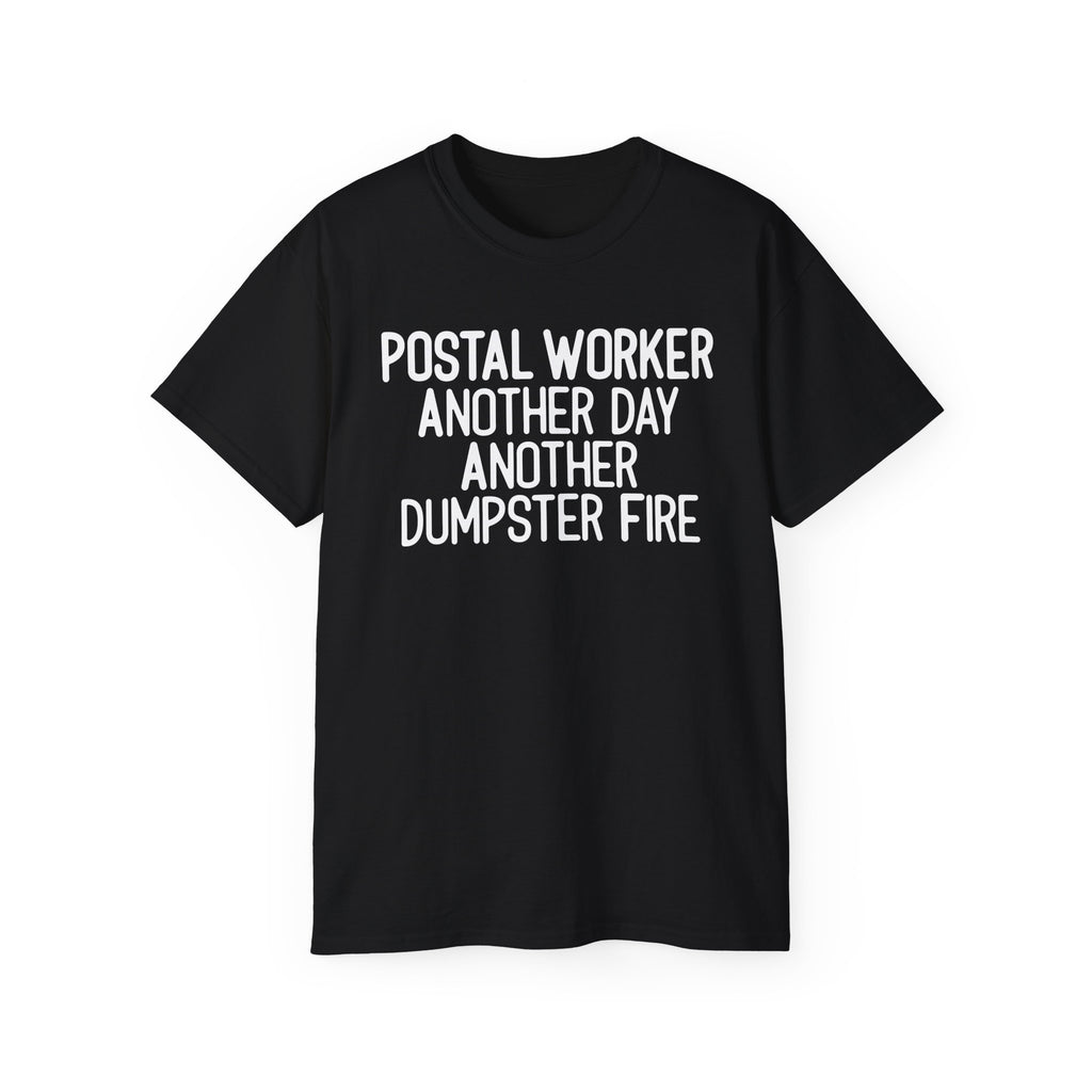 Postal Worker Another Dumpster Fire— Postal Shirt