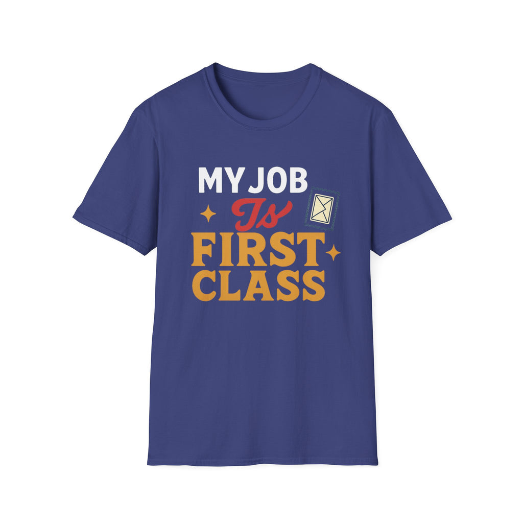 First Class Job Unisex Softstyle T-Shirt, Funny Tee, Gift for Postal Workers, Postal Humor, Job Celebration Shirt