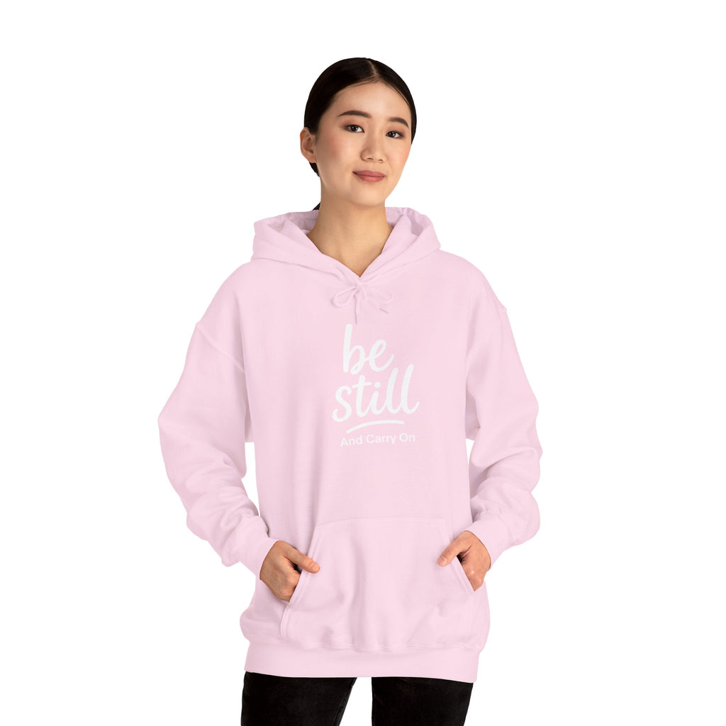 Be Still And Carry On Hoodie — Inspirational ‘Be Still and Carry On’ Pullover, Inspirational Gift Ideas, Gift Ideas for Friends, Family and Coworkers