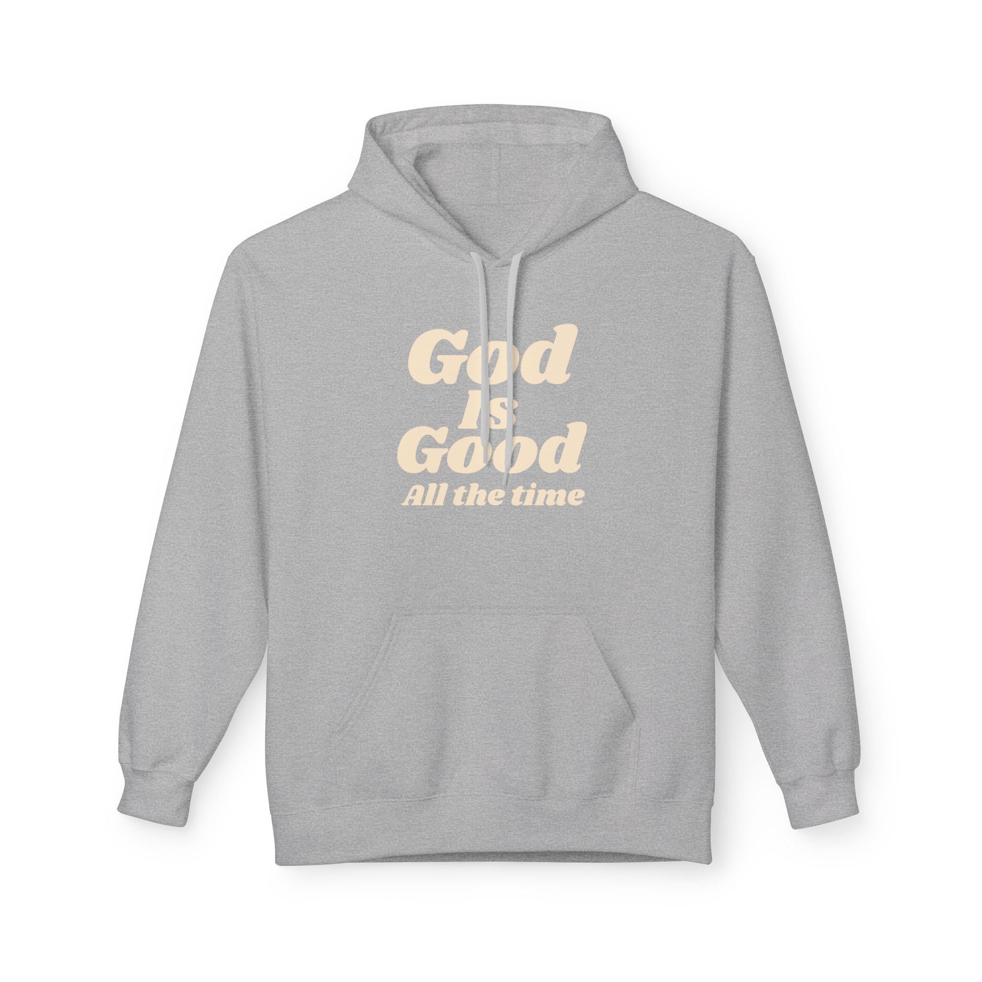 God Is Good All The Time Hoodie — Christian Faith Pullover