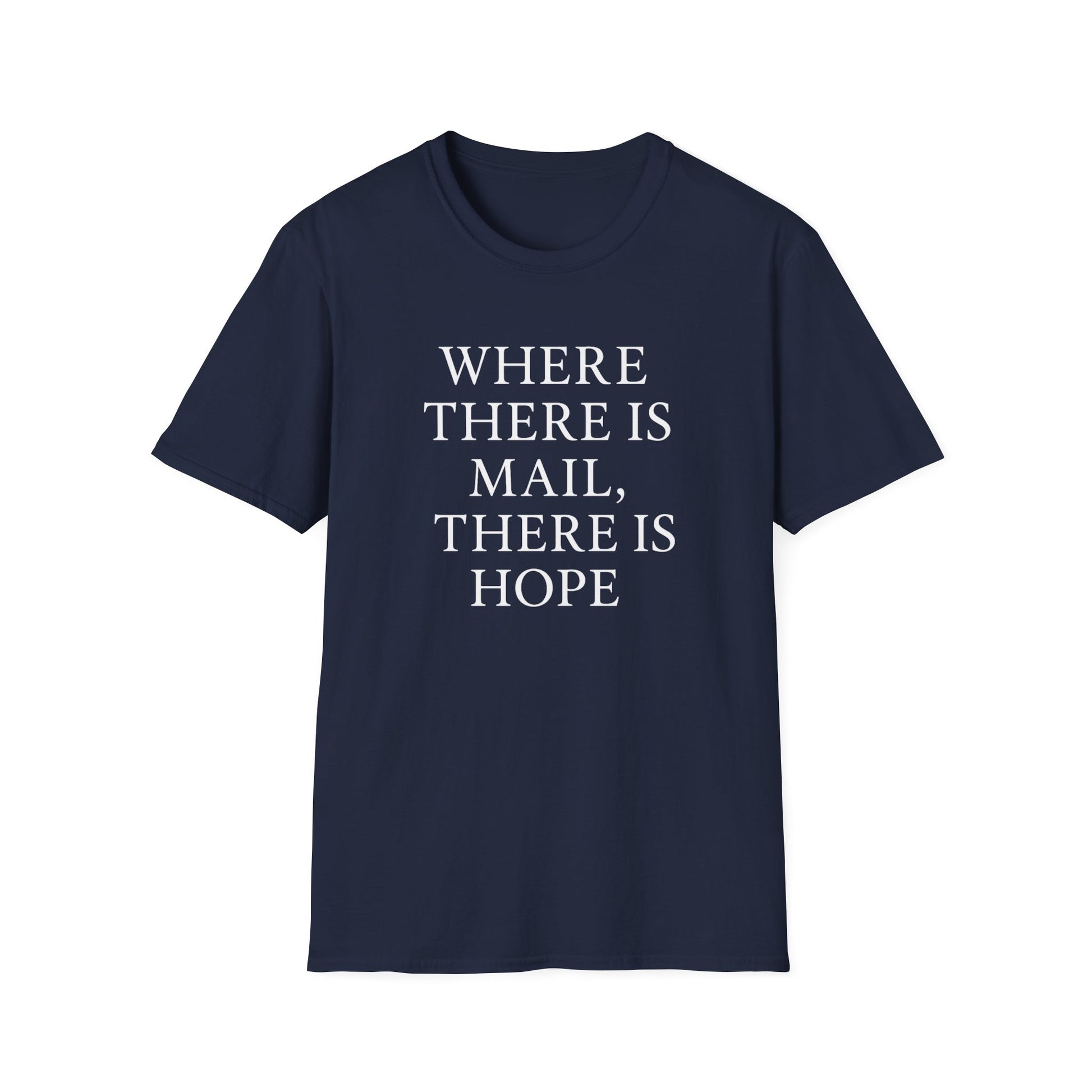 Inspirational Unisex T-Shirt - "Where There is Mail, There is Hope" Gift Ideas For Postal Workers