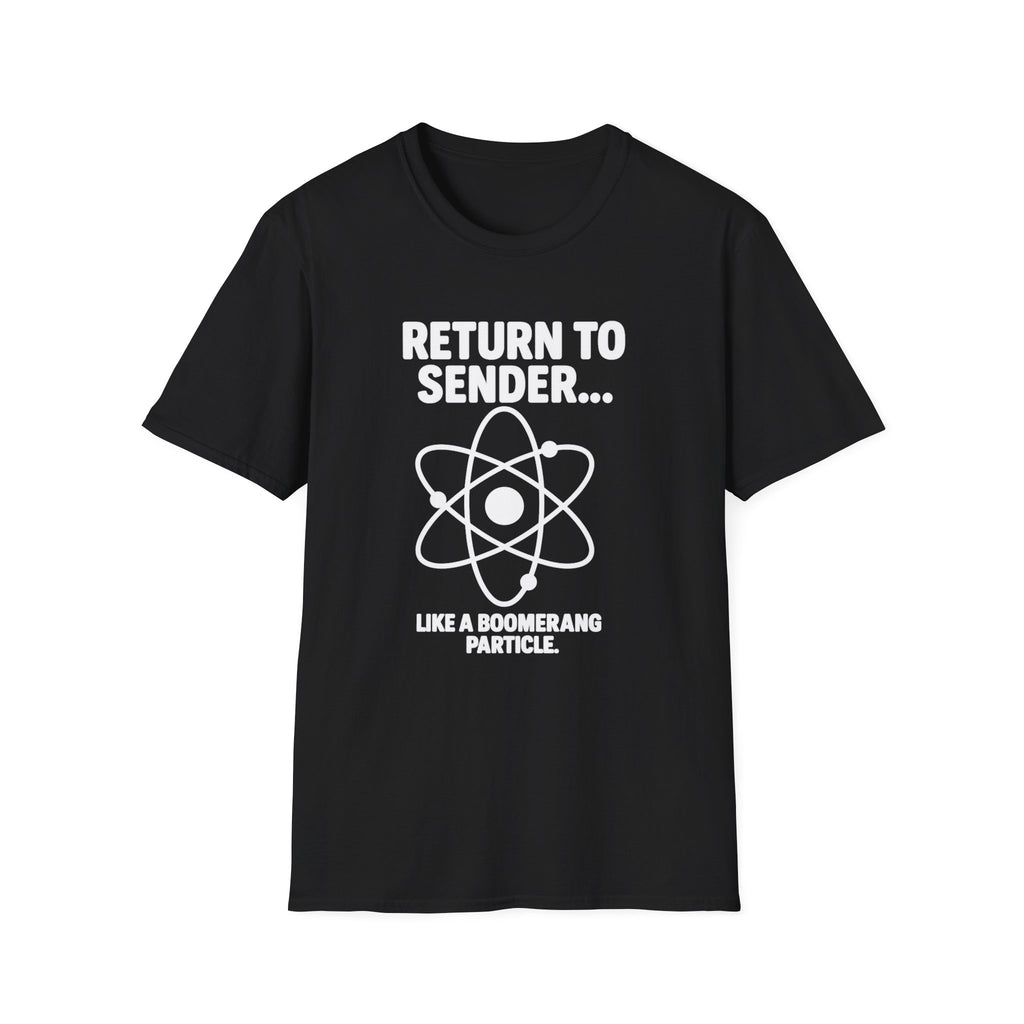 Return To Sender, Funny Science T-Shirt, Unisex Graphic Tee, Quirky Gift for Scientists, Science Enthusiasts, Casual Wear, Birthday Present