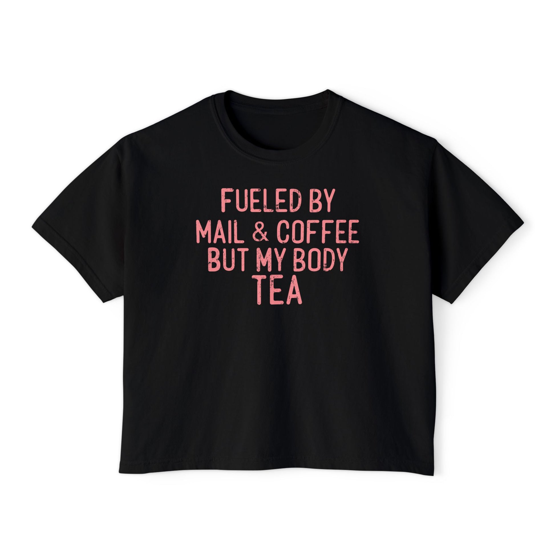 Fueled By Mali & Coffee But My Body Tea Women’s Boxy Tee — Funny Postal T-Shirt, Graphic T-Shirt For Women