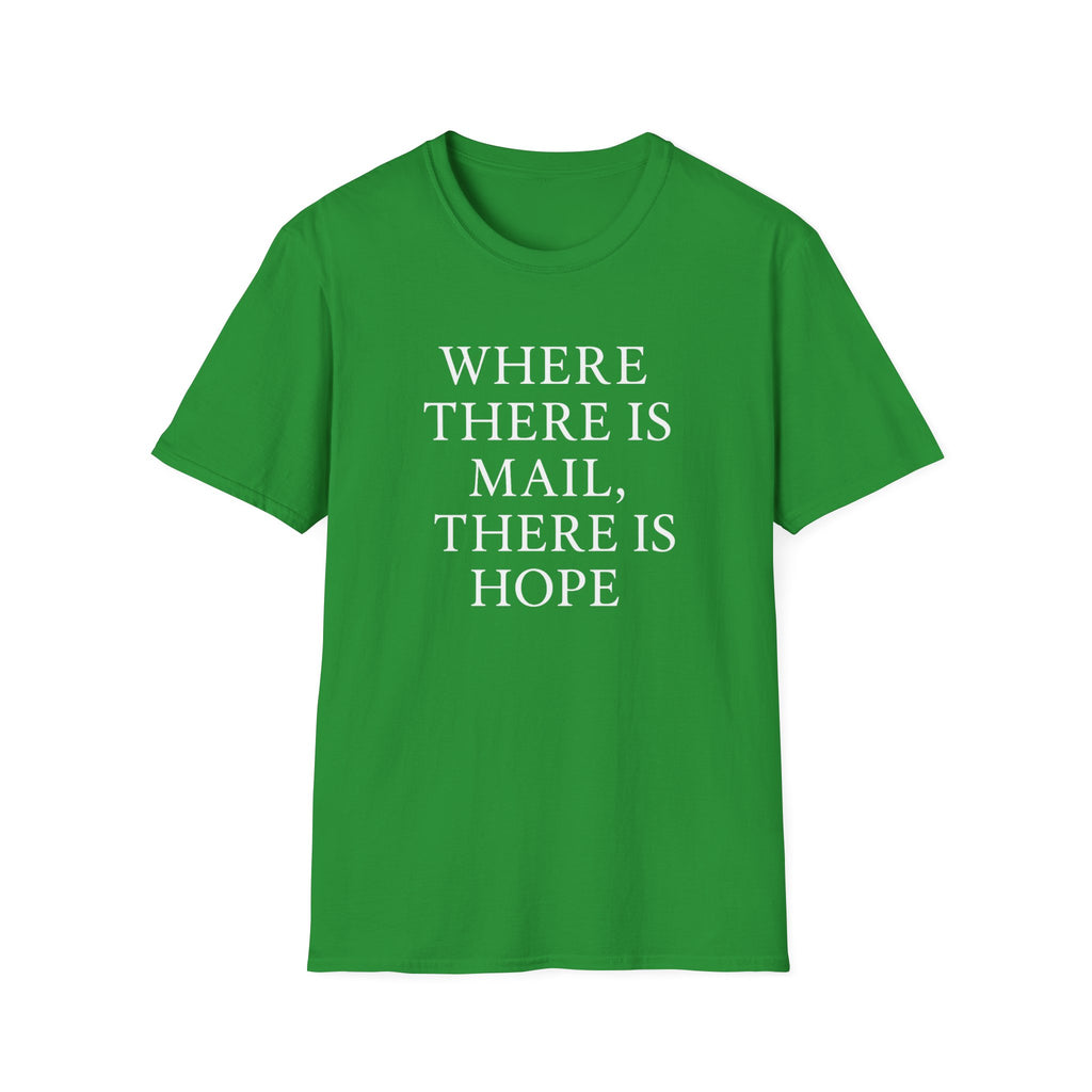 Inspirational Unisex T-Shirt - "Where There is Mail, There is Hope" Gift Ideas For Postal Workers