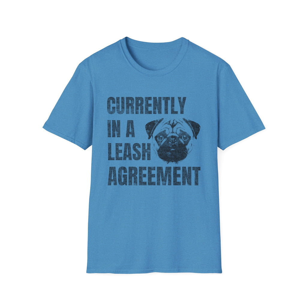 Currently In A Leash Agreement T-Shirt — Funny Dog Tee for Pug Lovers