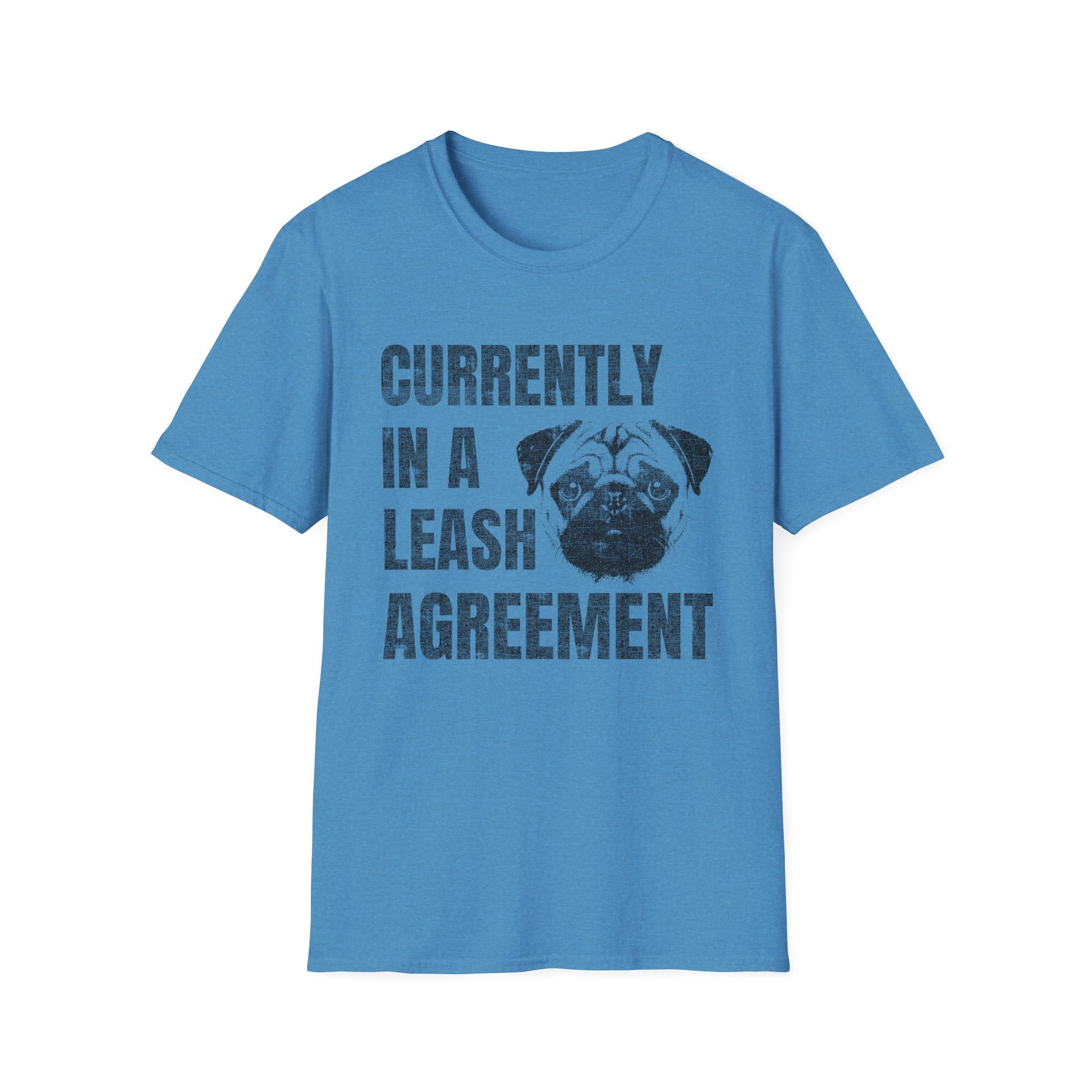 Currently In A Leash Agreement T-Shirt — Funny Dog Tee for Pug Lovers