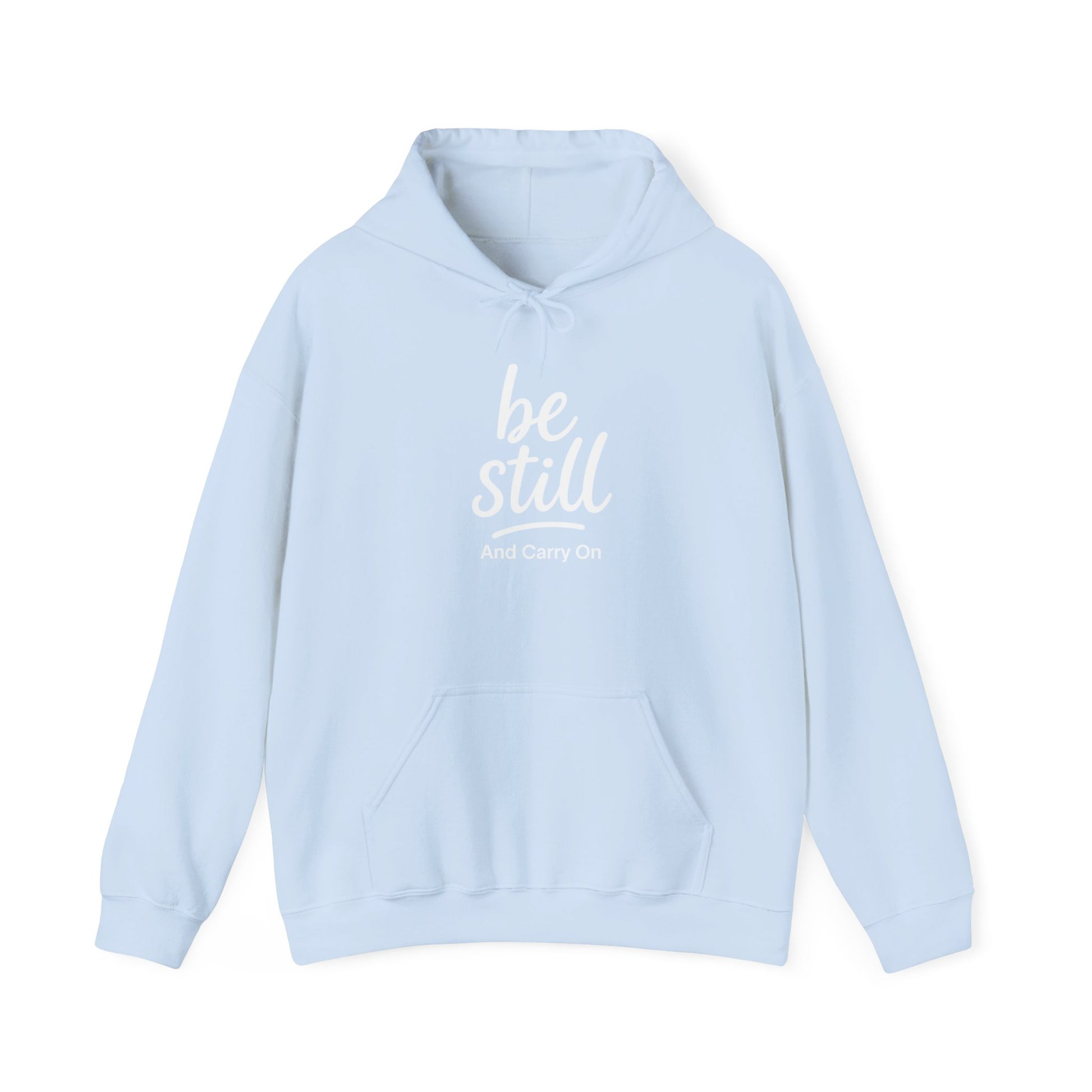 Be Still And Carry On Hoodie — Inspirational ‘Be Still and Carry On’ Pullover, Inspirational Gift Ideas, Gift Ideas for Friends, Family and Coworkers