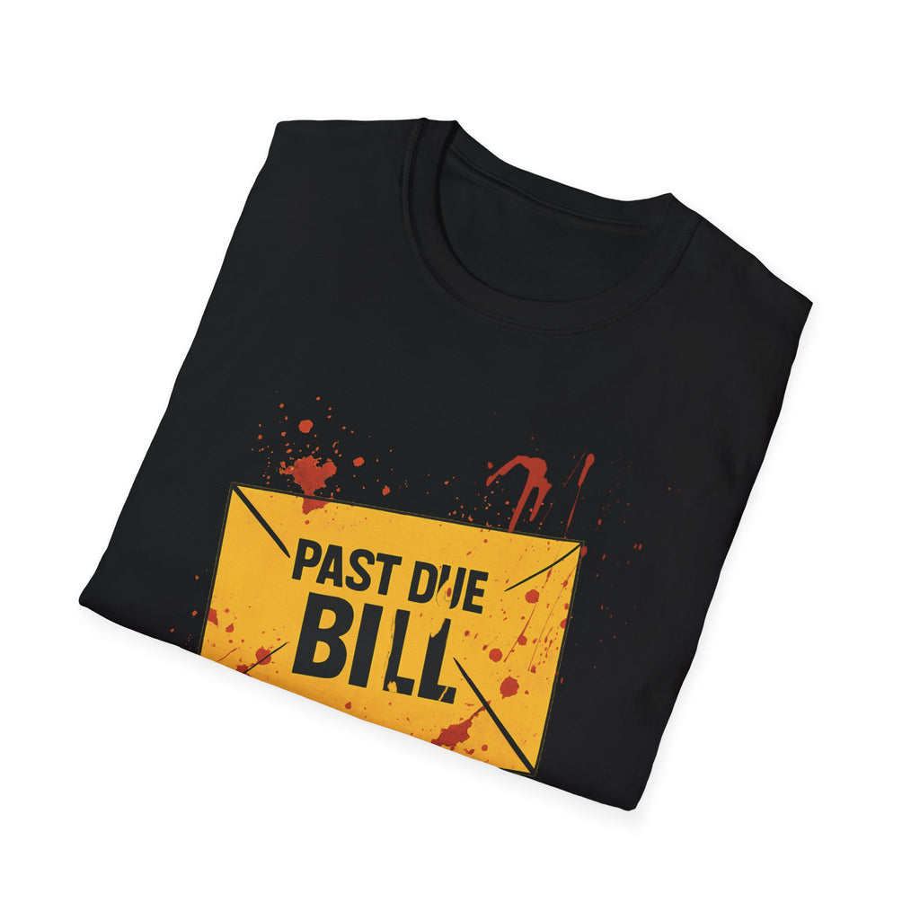 Funny Past Due Bill T-Shirt, Unisex Graphic Tee, Humor Apparel, Casual Wear, Gift for Friends, Birthday Present, Quirky Fashion