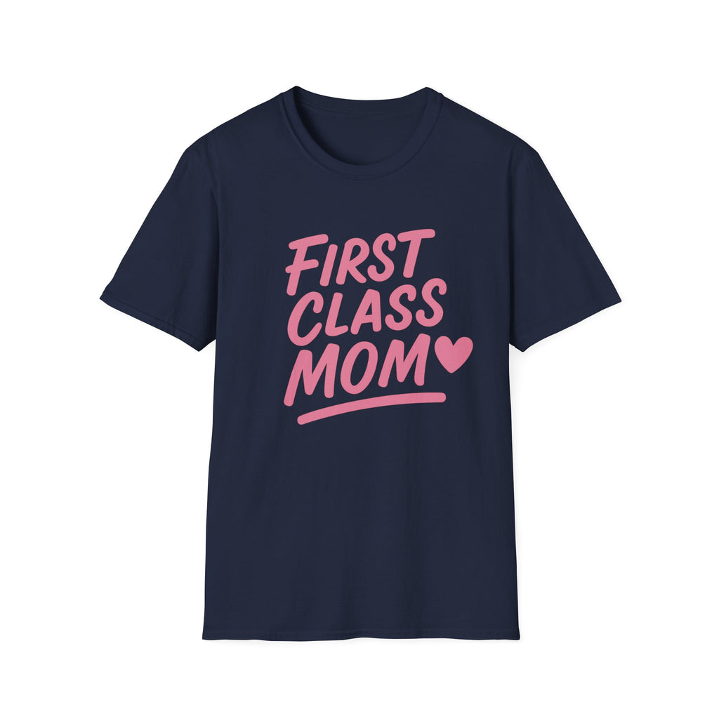 First Class Mom Unisex Softstyle T-Shirt, Best Gift for Moms, Mother's Day, Casual Wear, Family T-Shirt, Cute Mom Shirt