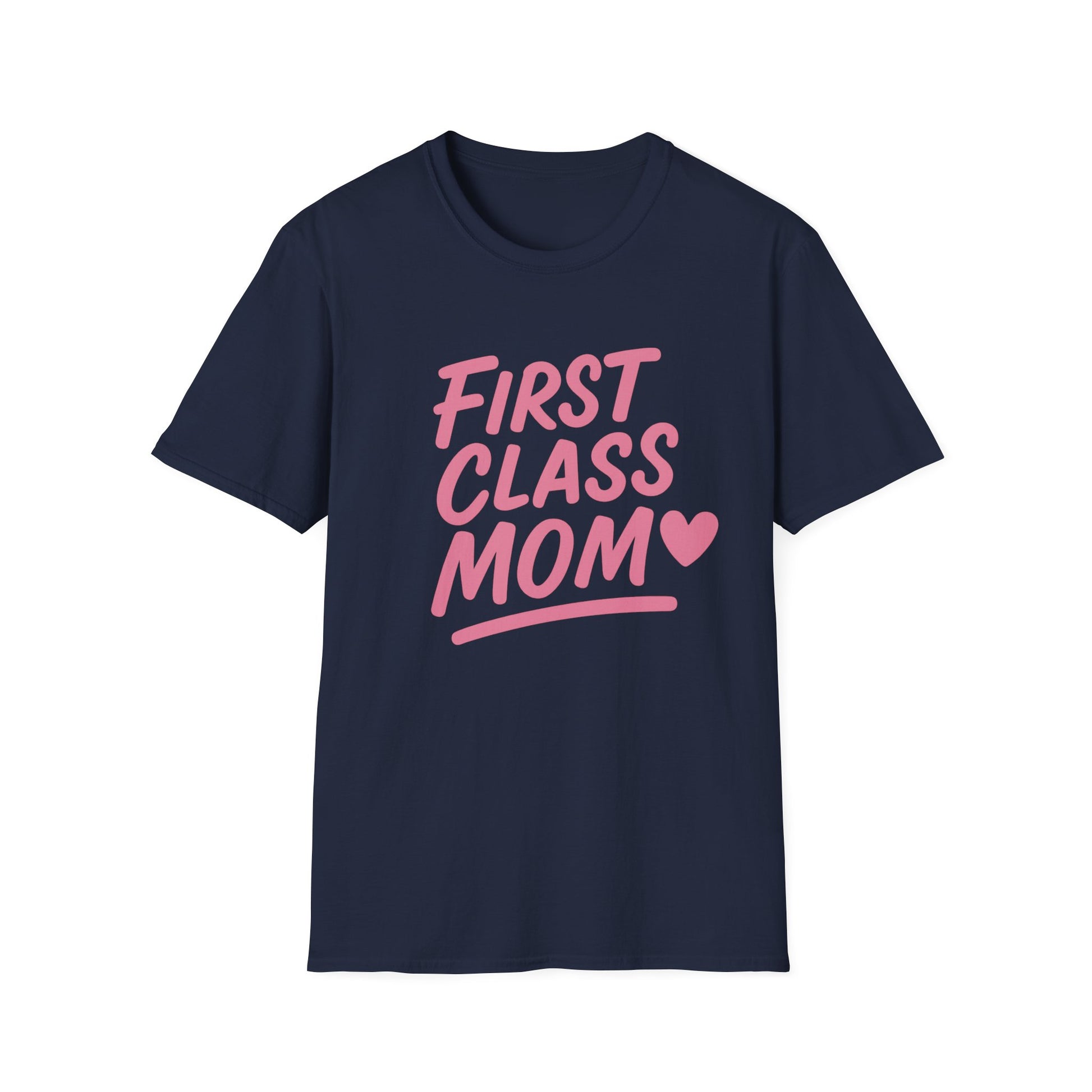 First Class Mom Unisex Softstyle T-Shirt, Best Gift for Moms, Mother's Day, Casual Wear, Family T-Shirt, Cute Mom Shirt