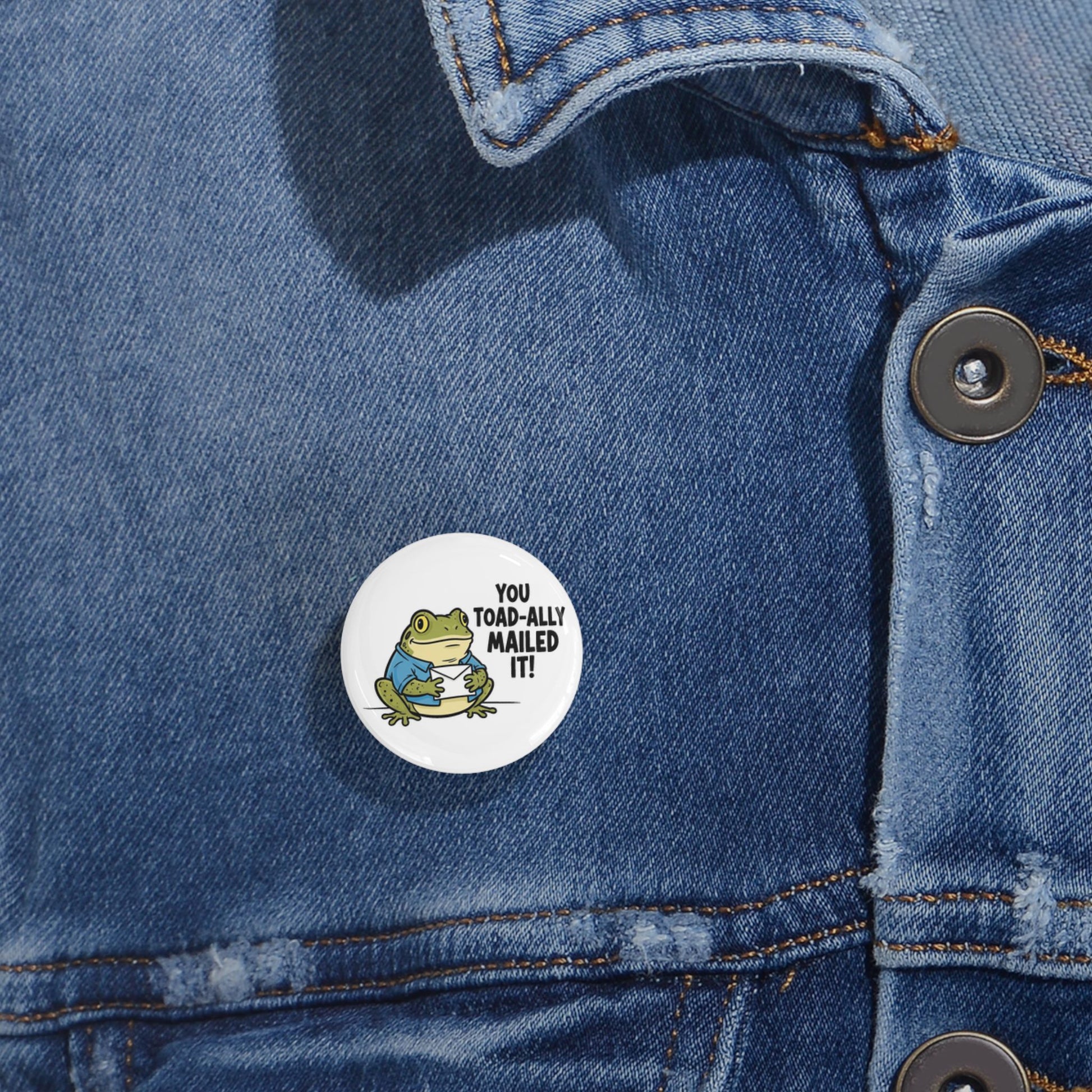 Round Pin — 'You Toad-ally Mailed It!' Cute Frog Pin Back Button for Button Collectors & Mail Enthusiasts