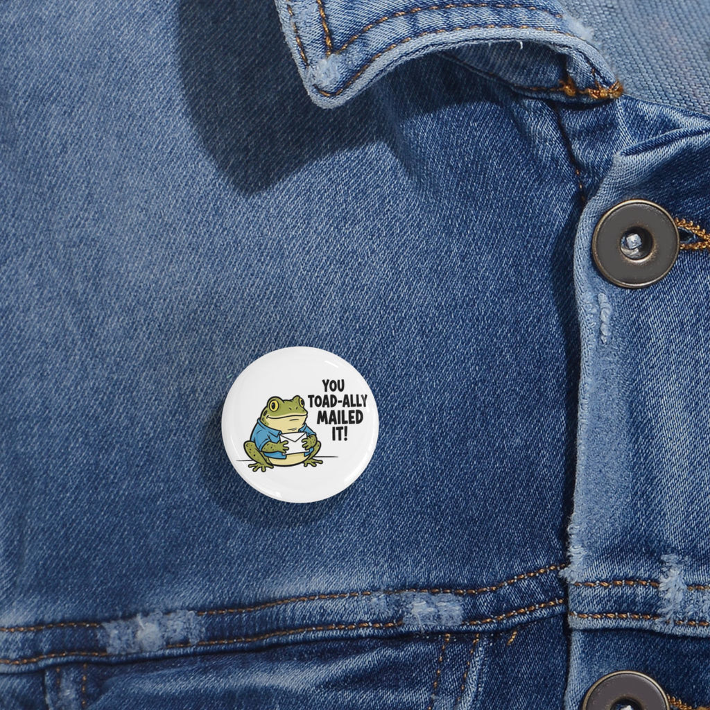 Round Pin — 'You Toad-ally Mailed It!' Cute Frog Pin Back Button for Button Collectors & Mail Enthusiasts