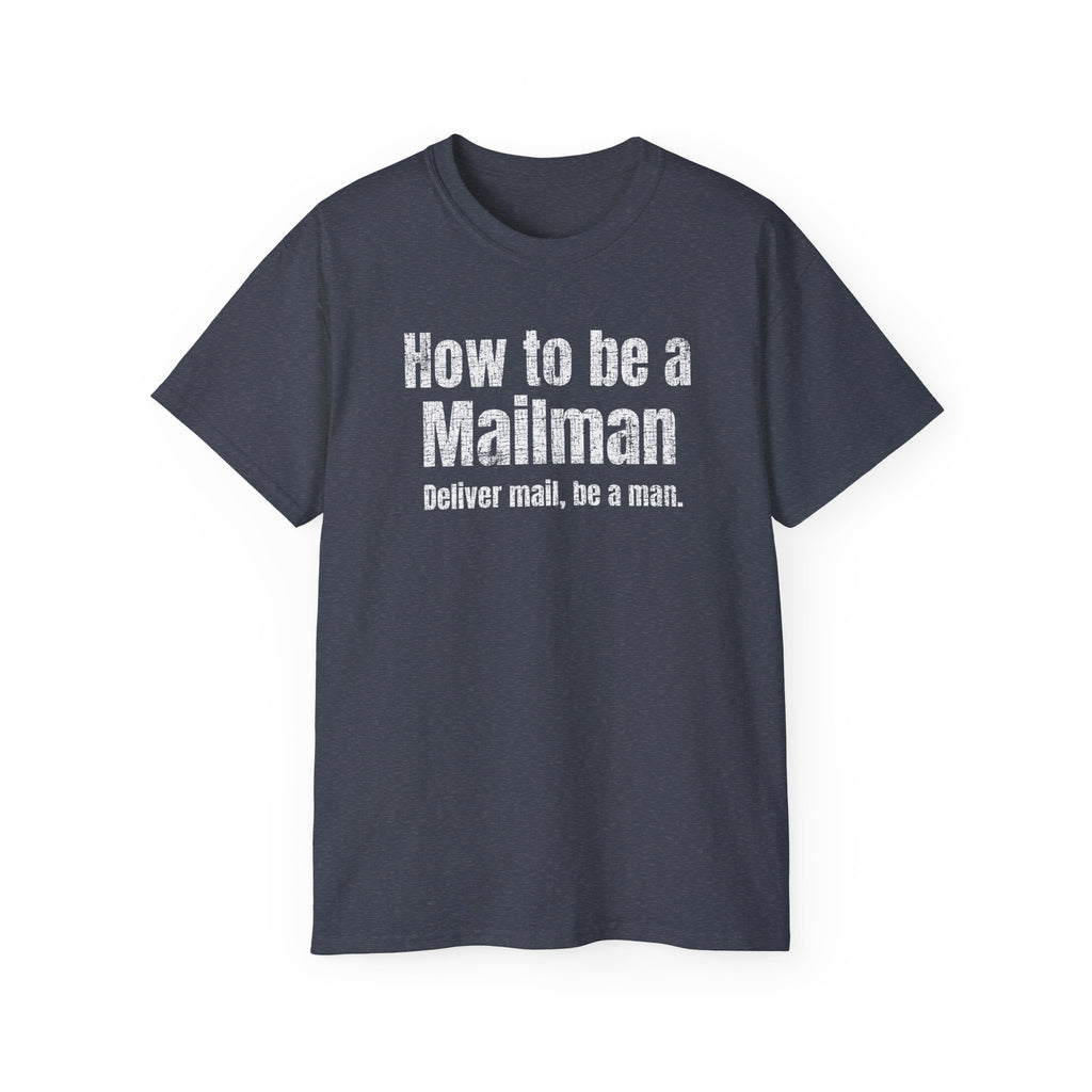 How To Be a Mailman - funny Mail shirt