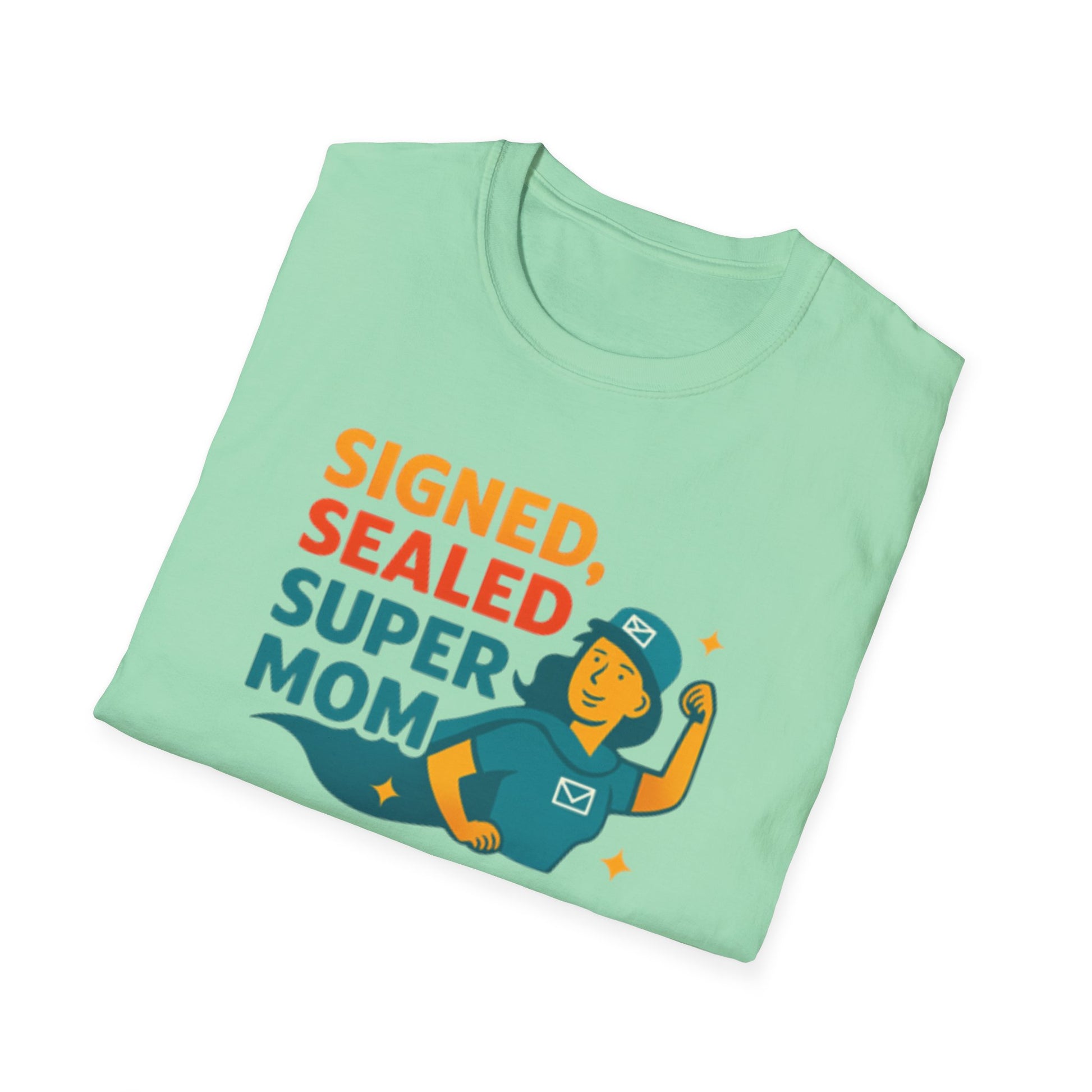 Signed Sealed Super Mom T-Shirt, Mother's Day Gift, Funny Mom Tee, Unisex Shirt for Moms, Gifts for Mom, Softstyle Tee