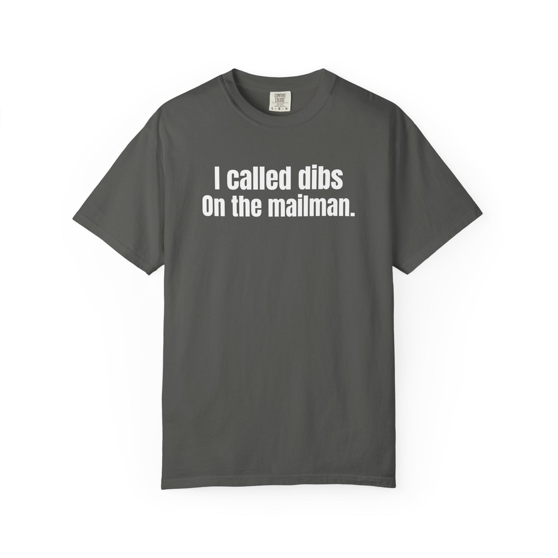 I Called Dibs on the Mailman T-Shirt – Funny Couple Shirt, Bold Statement Tee, Humor Gift Idea, Funny Postal T-Shirt