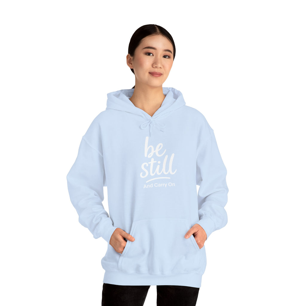 Be Still And Carry On Hoodie — Inspirational ‘Be Still and Carry On’ Pullover, Inspirational Gift Ideas, Gift Ideas for Friends, Family and Coworkers