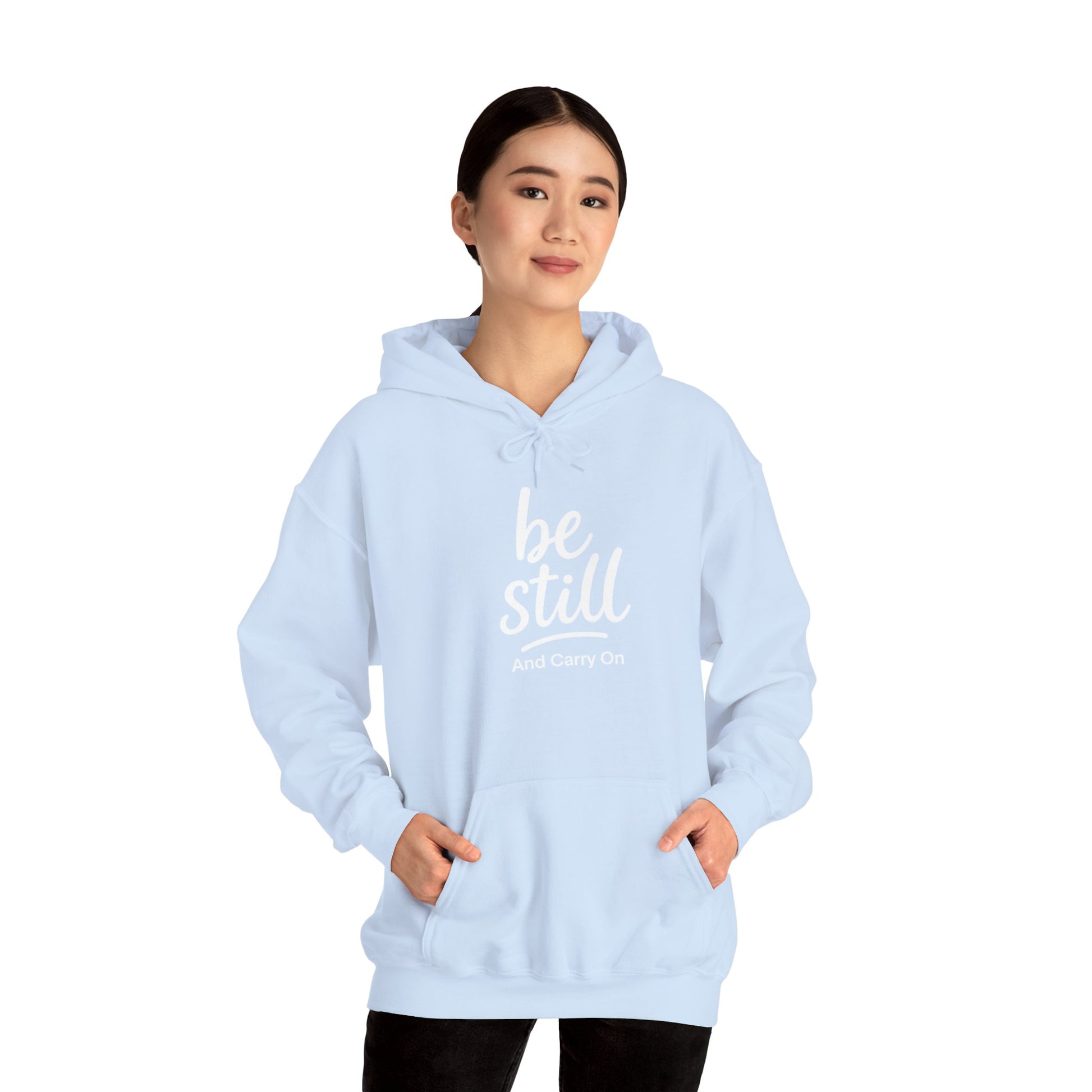 Be Still And Carry On Hoodie — Inspirational ‘Be Still and Carry On’ Pullover, Inspirational Gift Ideas, Gift Ideas for Friends, Family and Coworkers