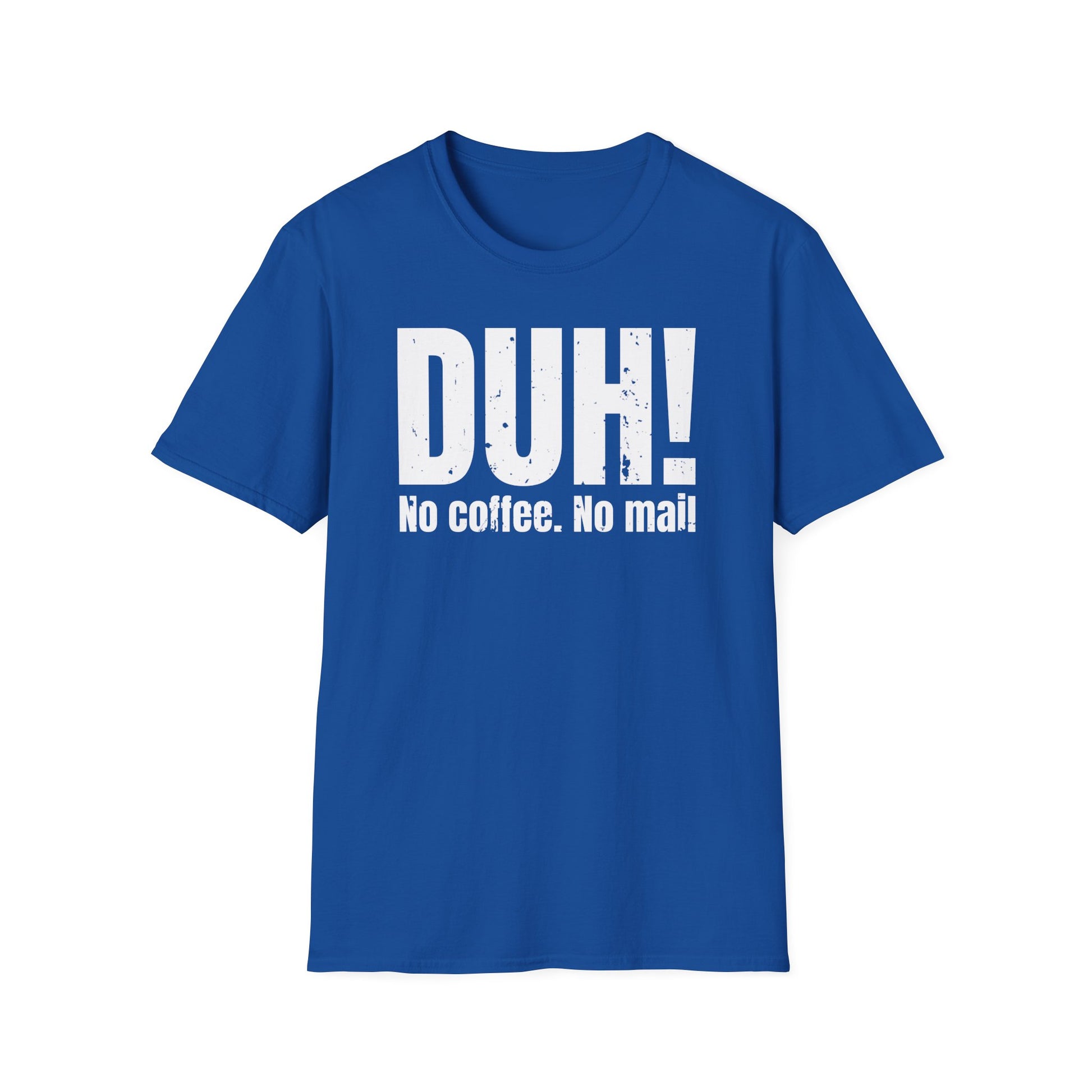 DUH! No Coffee. No Mail. Funny postal T shirt, sarcastic graphic tee for delivery workers