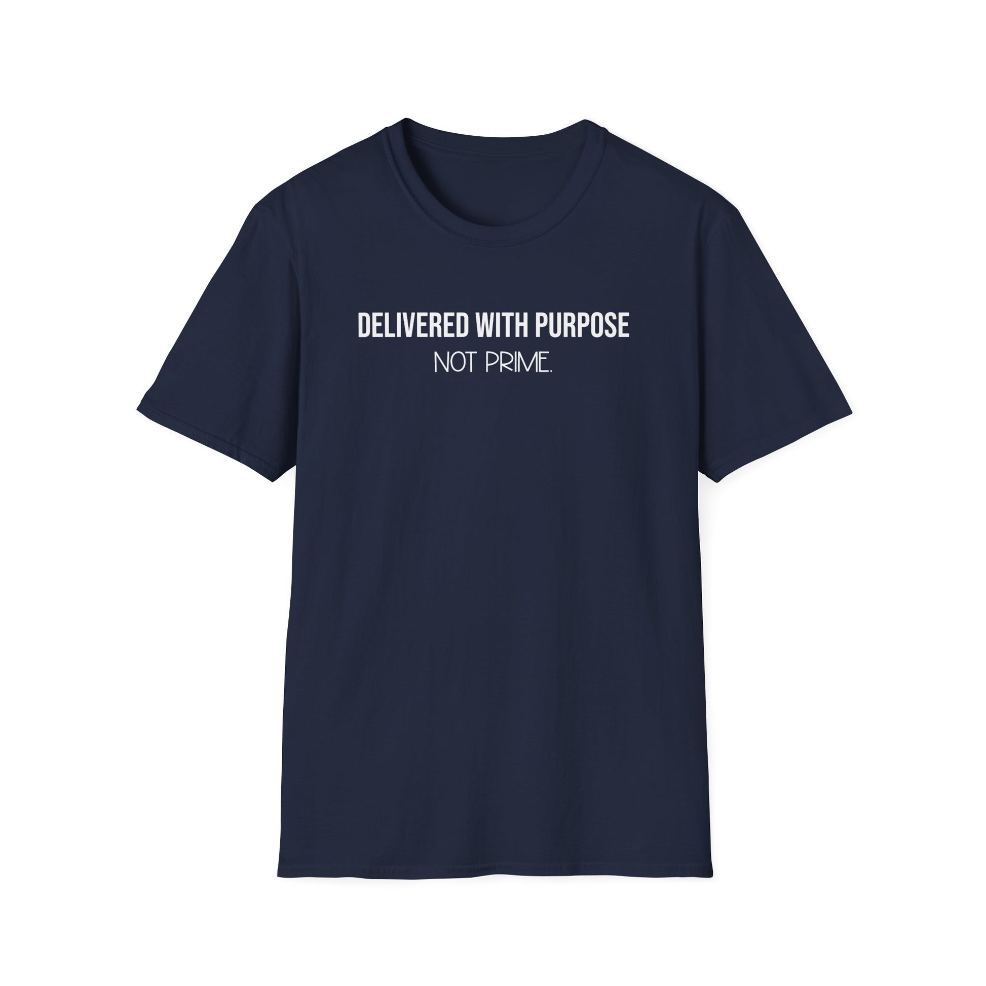 Delivered With Purpose Not Prime T-Shirt | Motivational Graphic Tee | Entrepreneur Shirt | Faith Inspired Apparel | Shipping Humor Tee