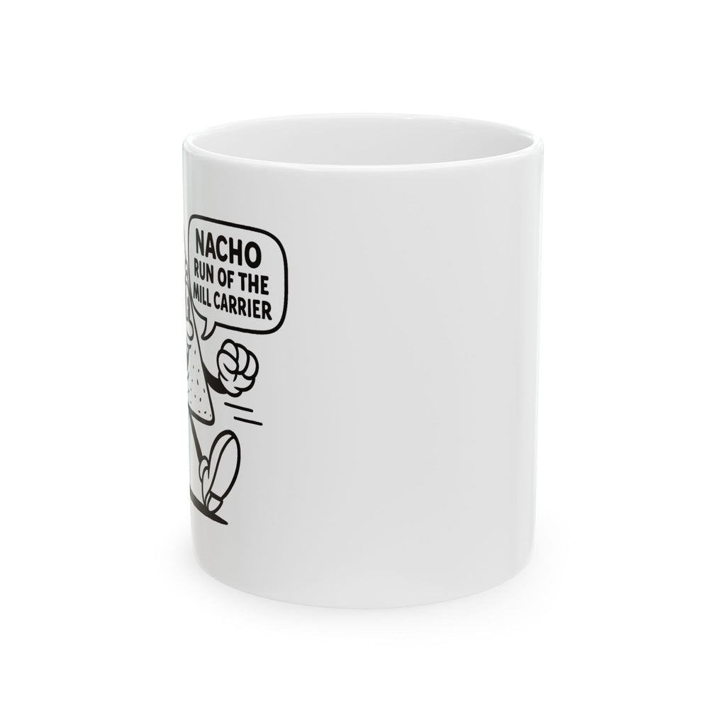Funny Ceramic Mug - "Nacho Run of the Mail Carrier" - Great Gift for Delivery Drivers, Coffee Lovers, Humor Enthusiasts