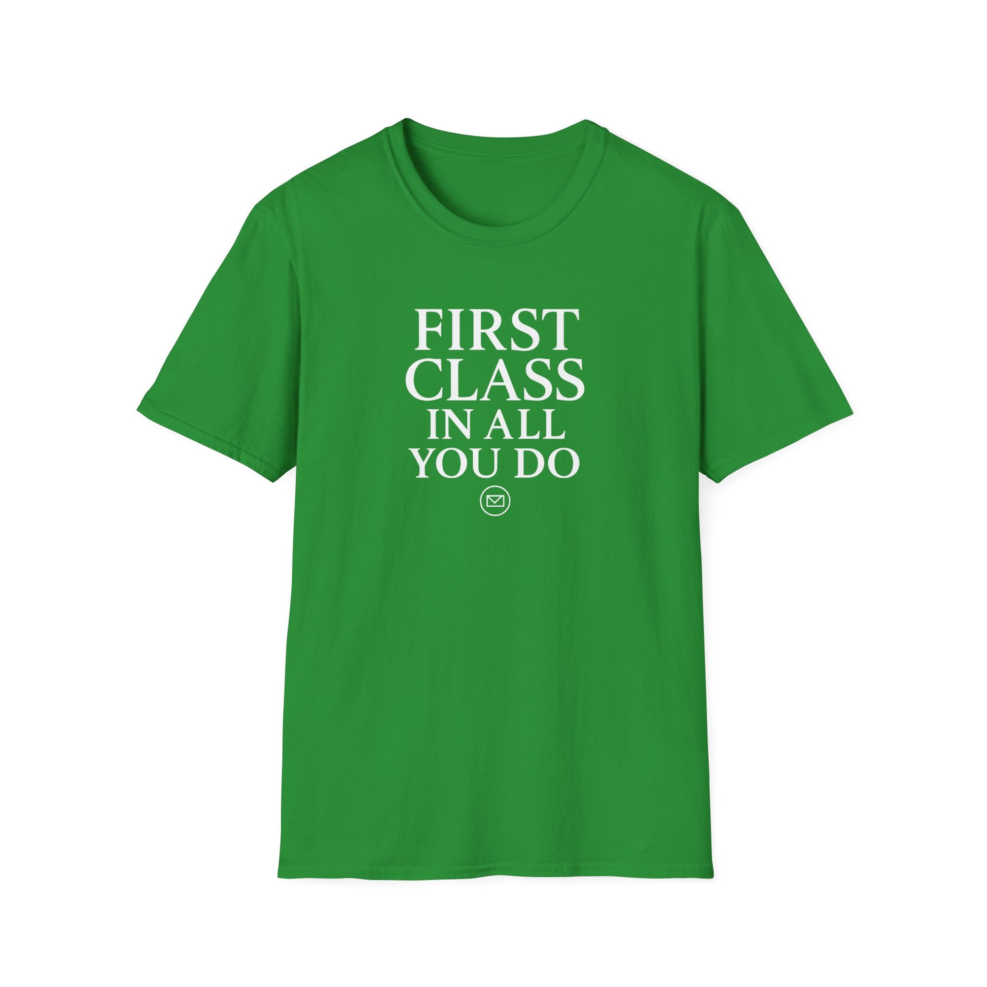 First Class In All You Do Unisex T-Shirt – Inspirational Quote Apparel, T-Shirts For Postal Workers, Gift Ideas For Postal Workers