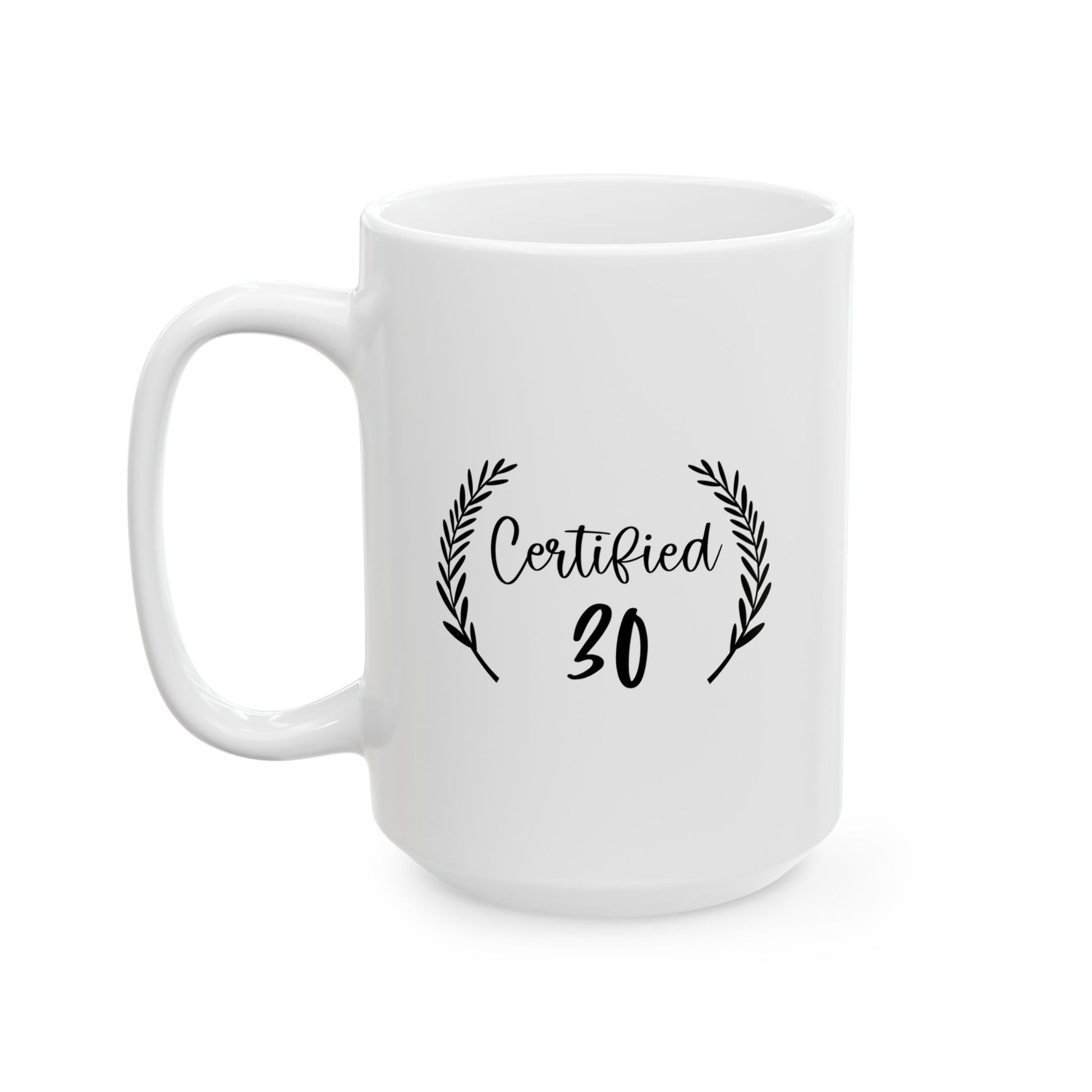 Certified 30 Birthday Celebration Ceramic Mug for Coffee Lovers, Inspirational Quotes Coffee Cup, Perfect Gift for Friends, Home or Office Decor