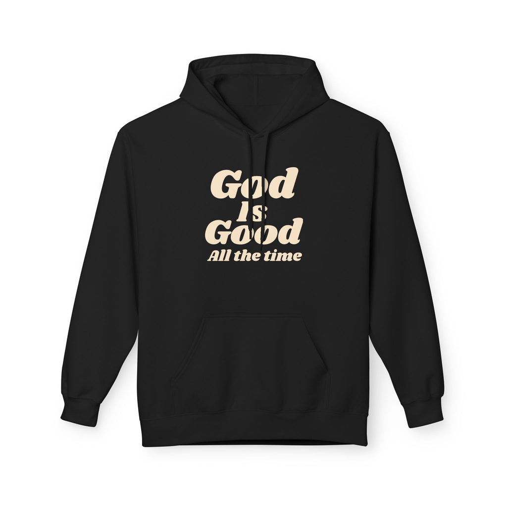 God Is Good All The Time Hoodie — Christian Faith Pullover