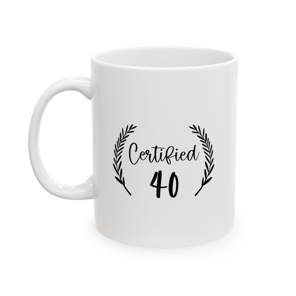 Certified 40 Birthday Celebration Ceramic Mug - Perfect for Gifts, Gift for Postal Workers, Coffee Lovers, Home Decor, Office Use, or as a Birthday Present