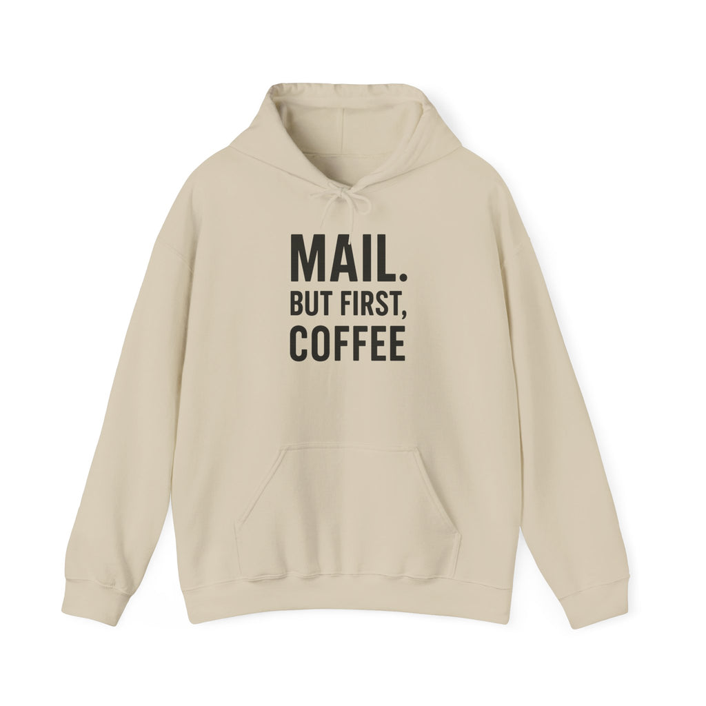 Mail But First Coffee, Coffee Lover's Unisex Hoodie - Warm & Comfy Sweatshirt for Coffee Enthusiasts, Gift for Birthdays, Coffee Breaks, Cozy Days