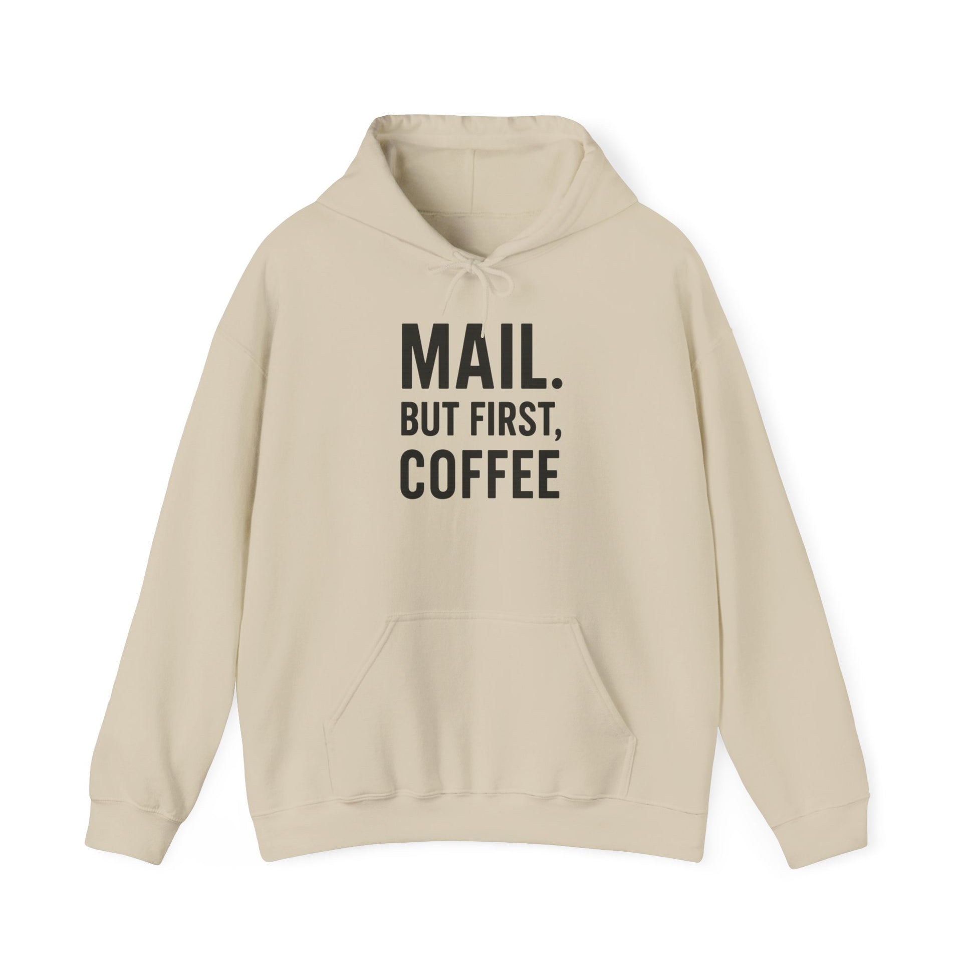Mail But First Coffee, Coffee Lover's Unisex Hoodie - Warm & Comfy Sweatshirt for Coffee Enthusiasts, Gift for Birthdays, Coffee Breaks, Cozy Days