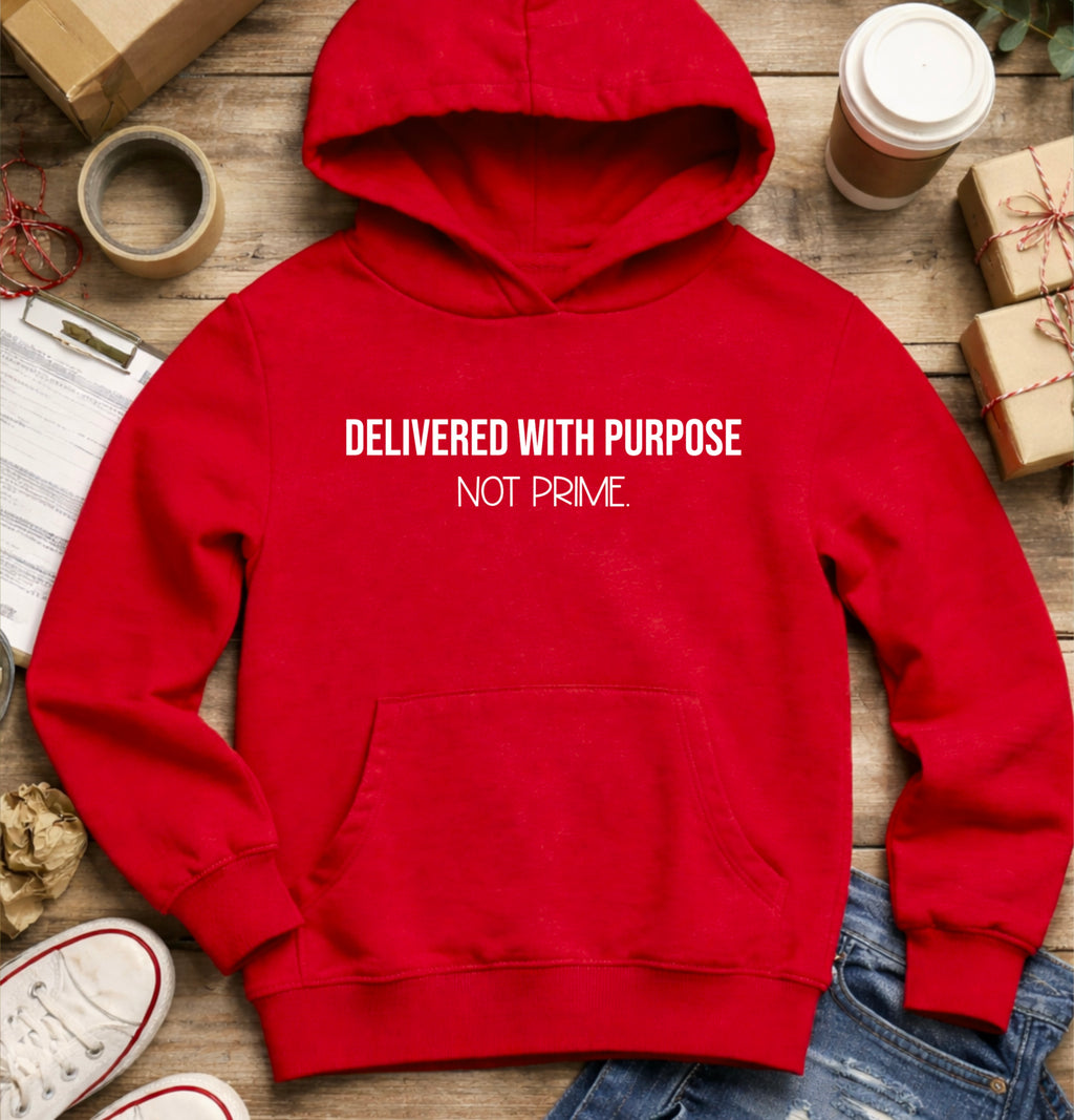 Delivered With Purpose Not Prime Hoodie | Faith Based Hoodie | Christian Shipping Humor Sweatshirt | Small Business Owner Gift | Motivational Hoodie
