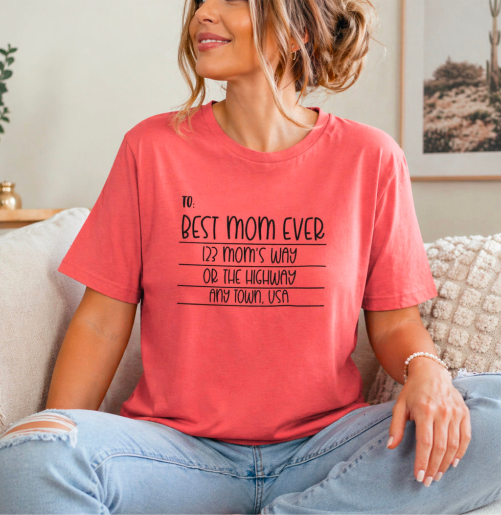 Best Mom Ever Tee - A Gift She’ll Actually Laugh At