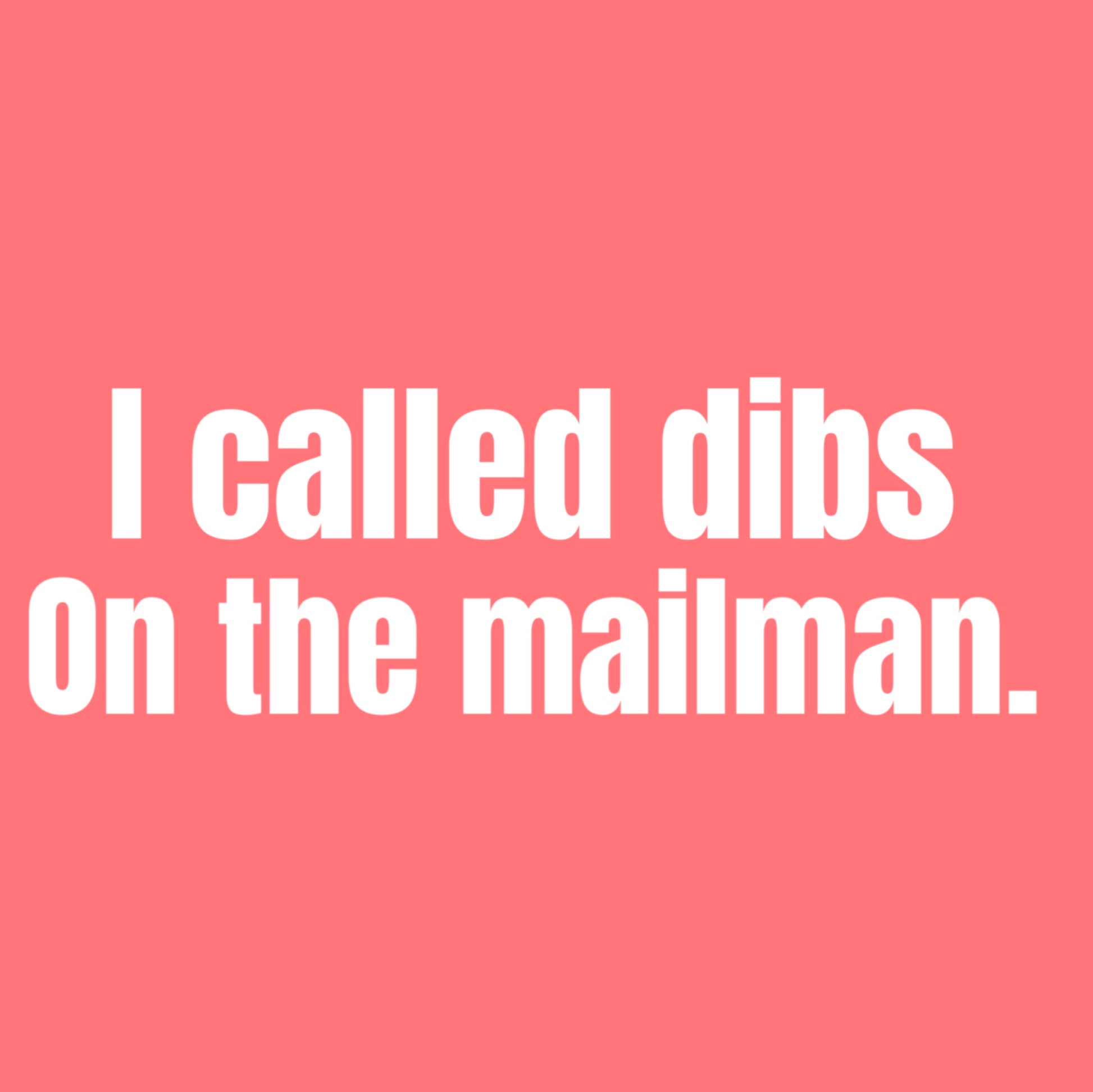 I Called Dibs on the Mailman T-Shirt – Funny Couple Shirt, Bold Statement Tee, Humor Gift Idea, Funny Postal T-Shirt