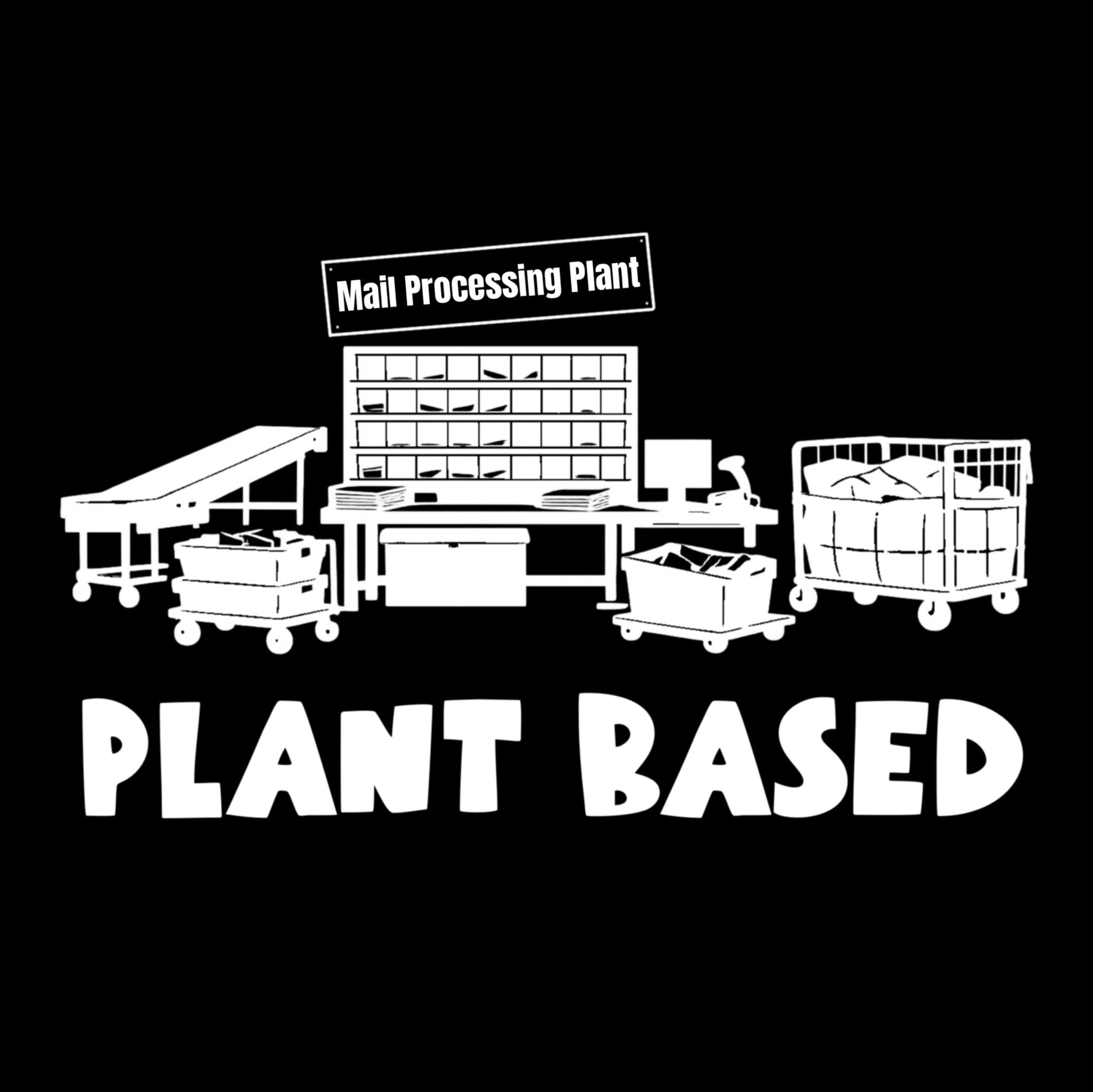 Plant BasedT-Shirt — 'mail processing plant Graphic Tee for mail handlers